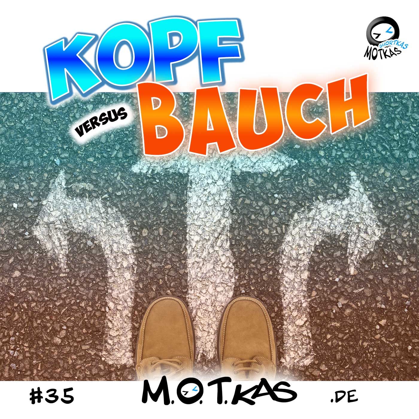 MOTKAS SHORTKAS #35 - KOPF VERSUS BAUCH