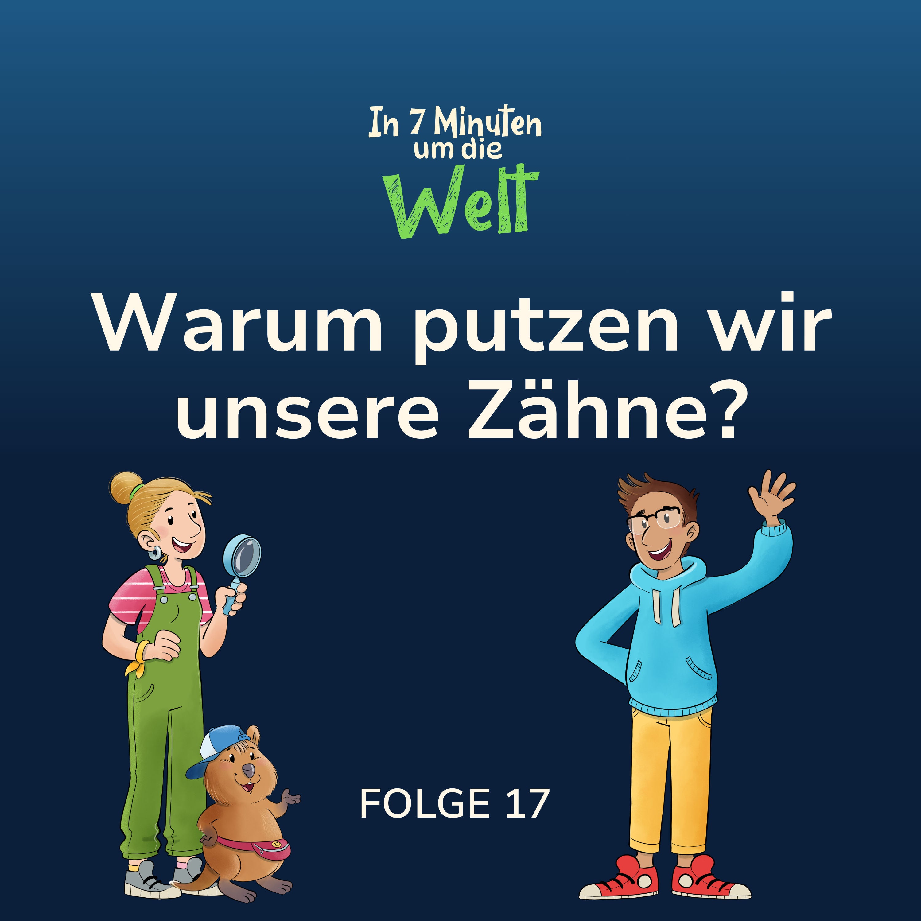 Folge 17 - Warum putzen wir unsere Zähne?