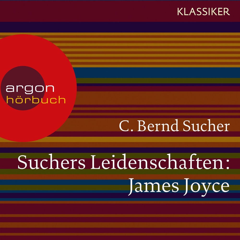 Suchers Leidenschaften: James Joyce - Eine Einführung in Leben und Werk