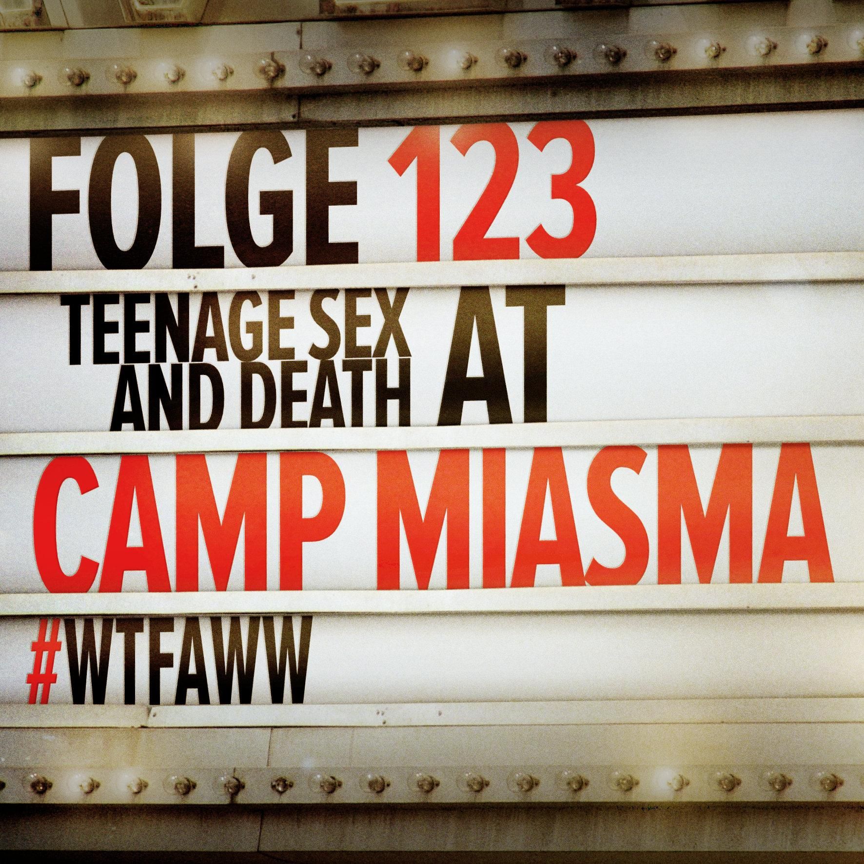 Teenage Sex and Death at Camp Miasma | Episode 123 | WTFAWW