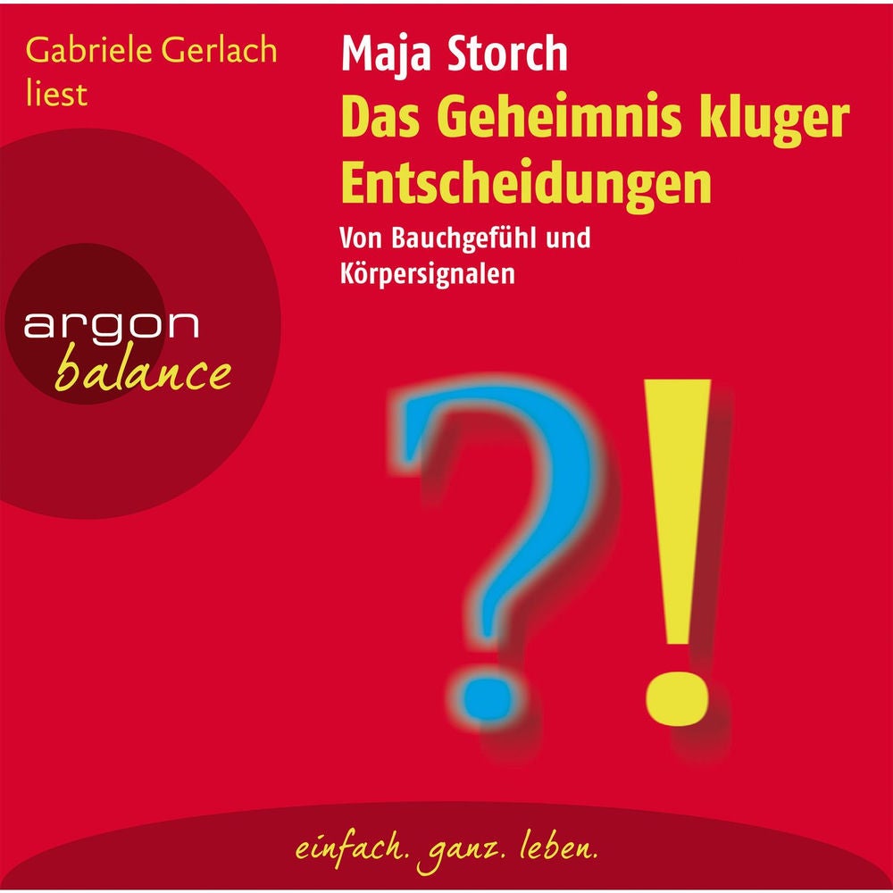 Das Geheimnis kluger Entscheidungen - Von Bauchgefühl und Körpersignalen