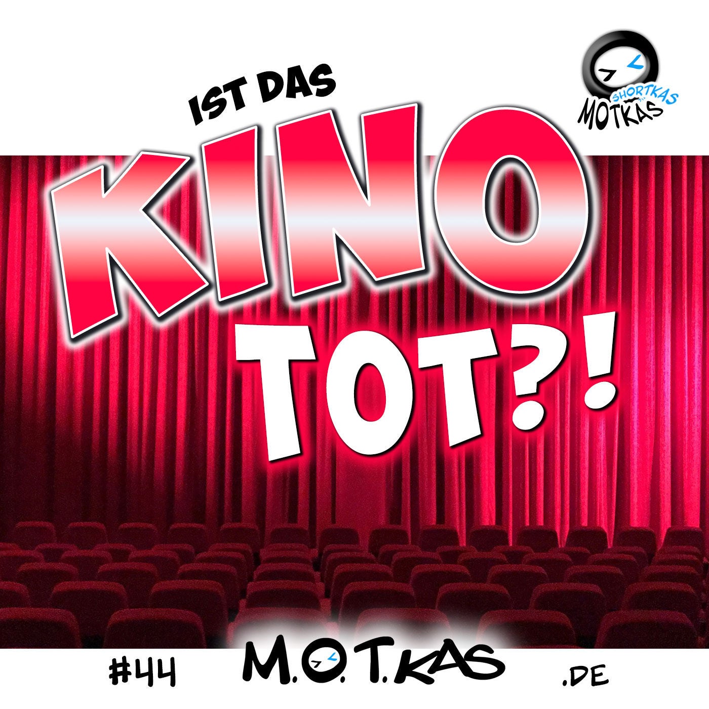 MOTKAS SHORTKAS #44 - LEBT DAS KINO NOCH?