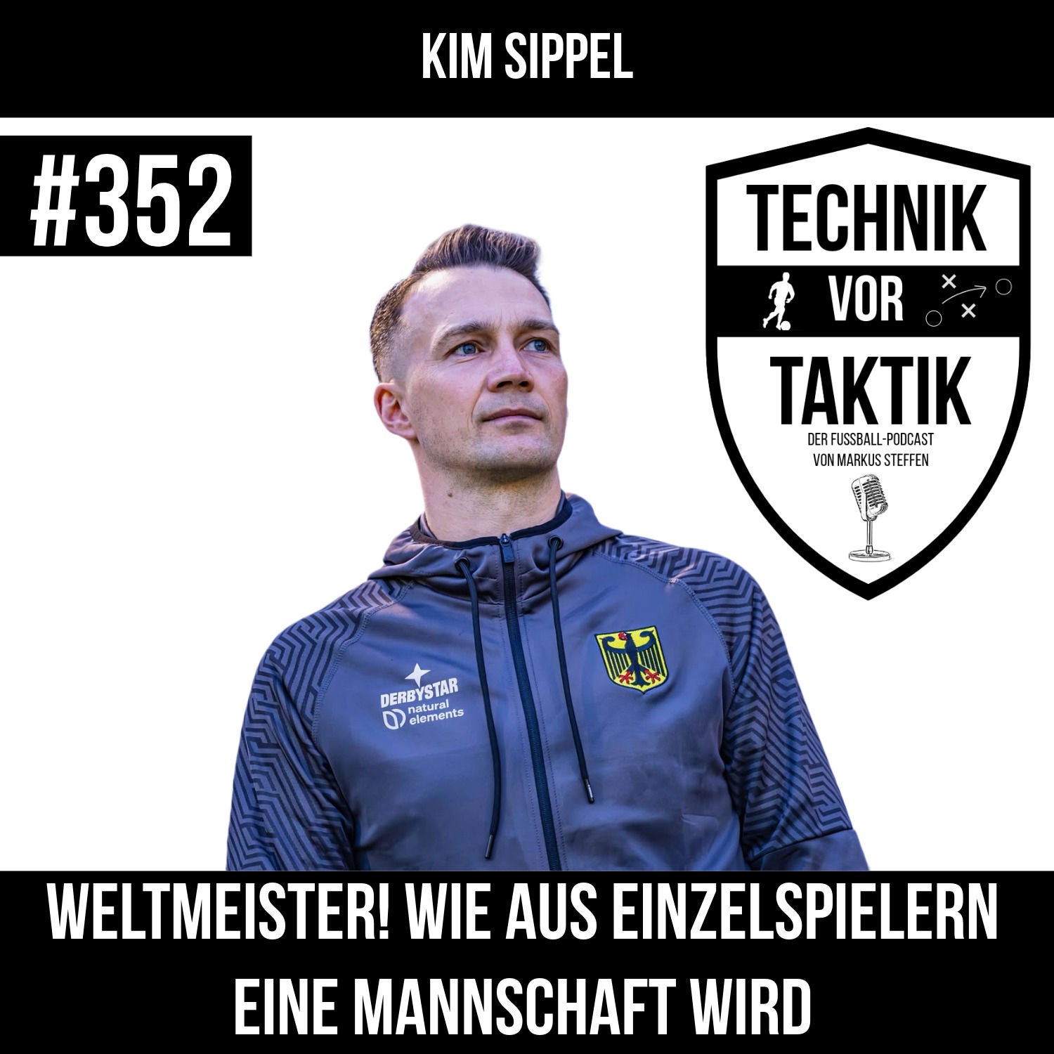#352 Weltmeister! Wie aus Einzelspielern eine Mannschaft wird - mit Kim Sippel