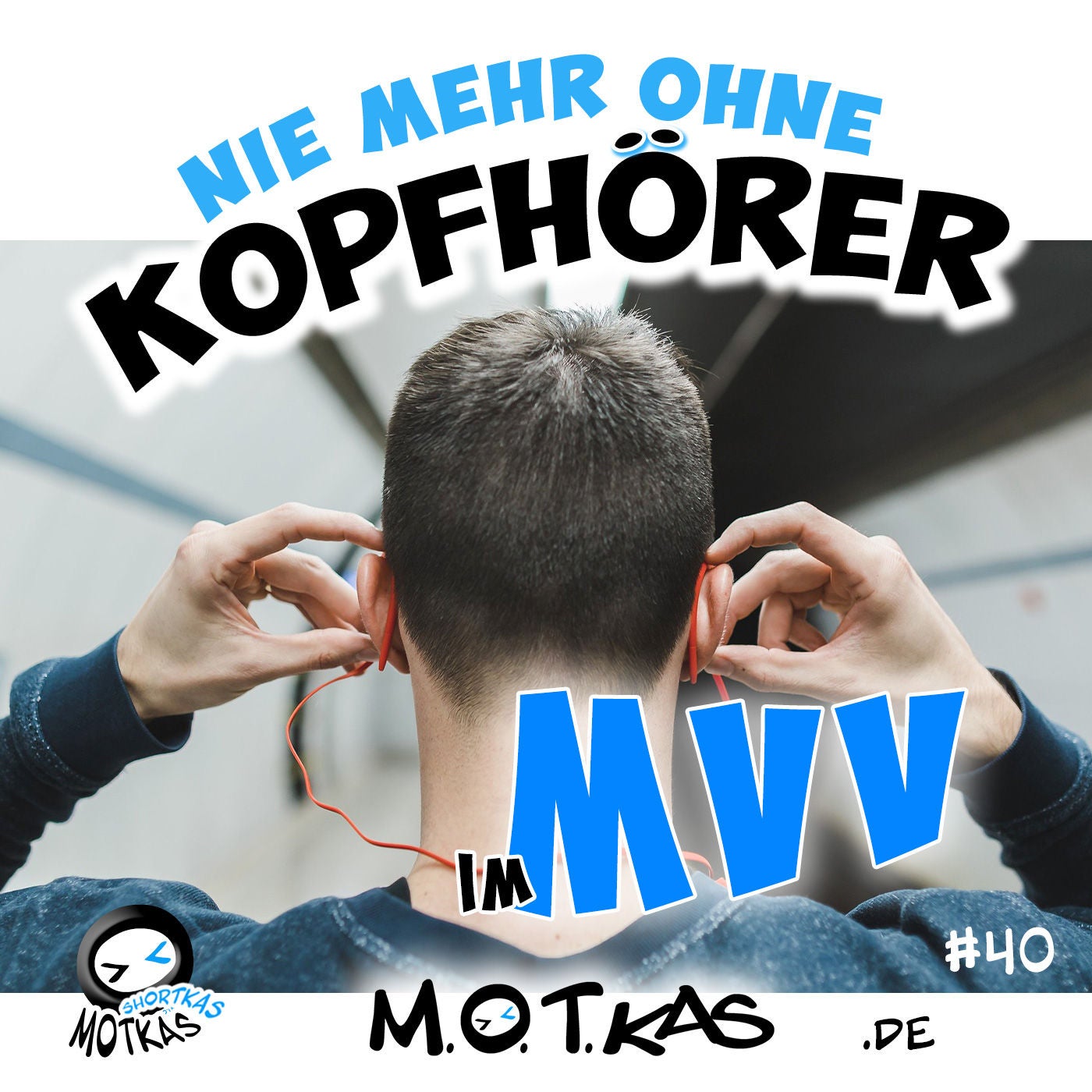 MOTKAS SHORTKAS #40 - NIE MEHR OHNE KOPFHÖRER IM MVV