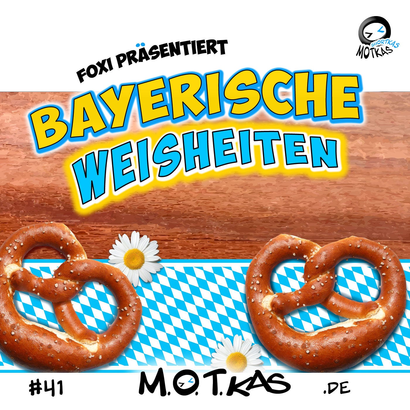 MOTKAS SHORTKAS #41 - BAYERISCHE WEISHEITEN