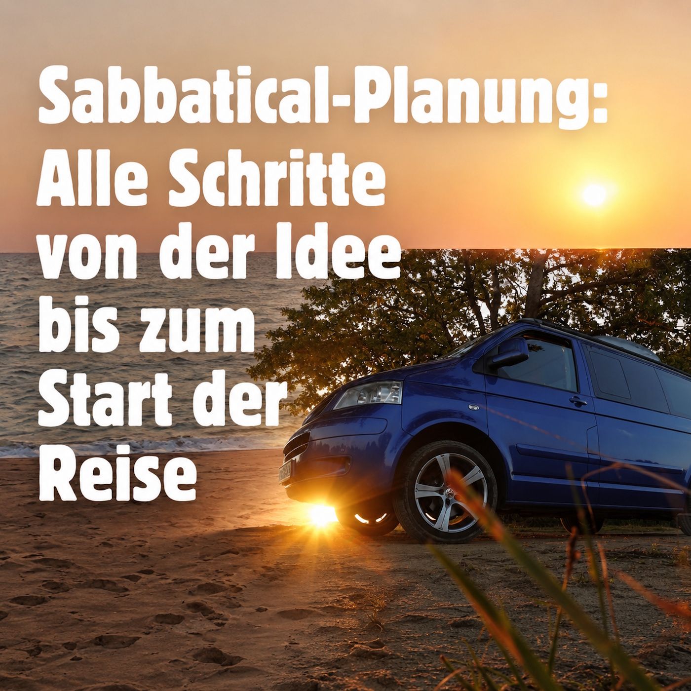 Du planst ein Sabbatical? Meine eigene Story zeigt dir alles, was wichtig ist