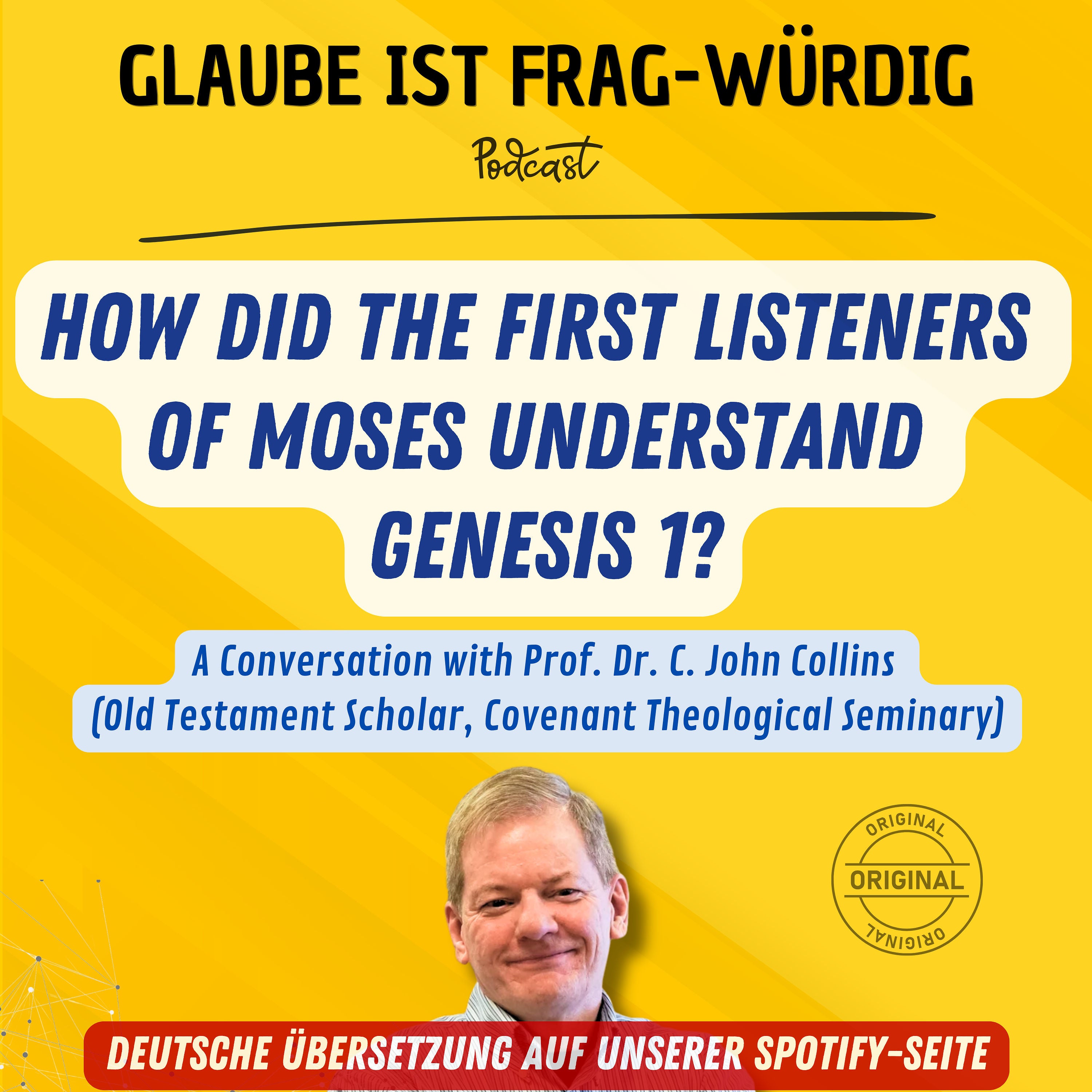 How Did the First Listeners of Moses Understand Genesis 1? - A Conversation with Prof. Dr. C. John Collins (Old Testament Scholar, Covenant Theological Seminary)