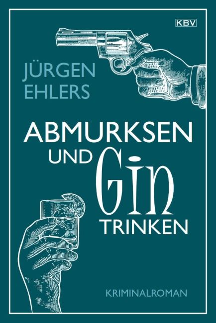 [Podcast] Rezension: Abmurksen und Gin trinken – Jürgen Ehlers