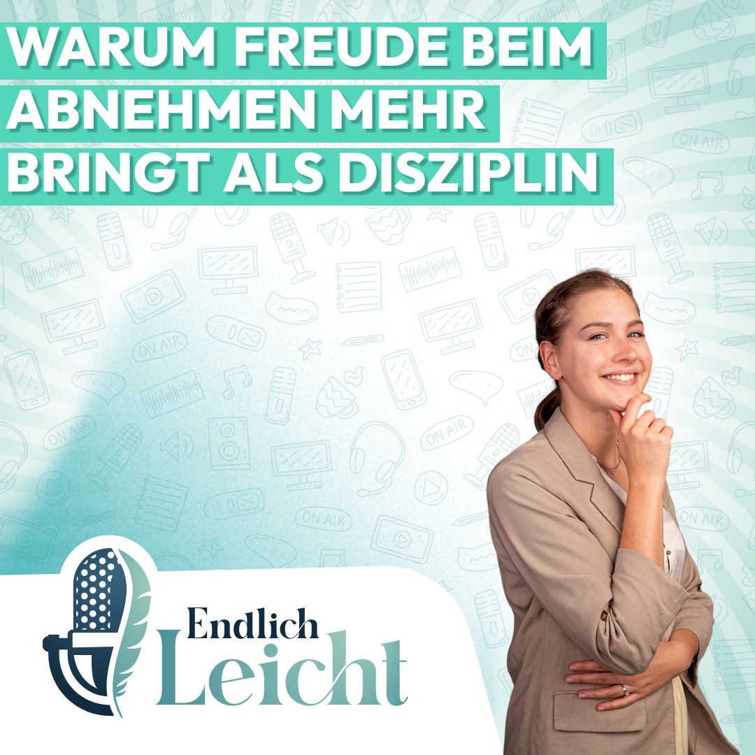 114: Warum Freude beim Abnehmen mehr bringt als Disziplin