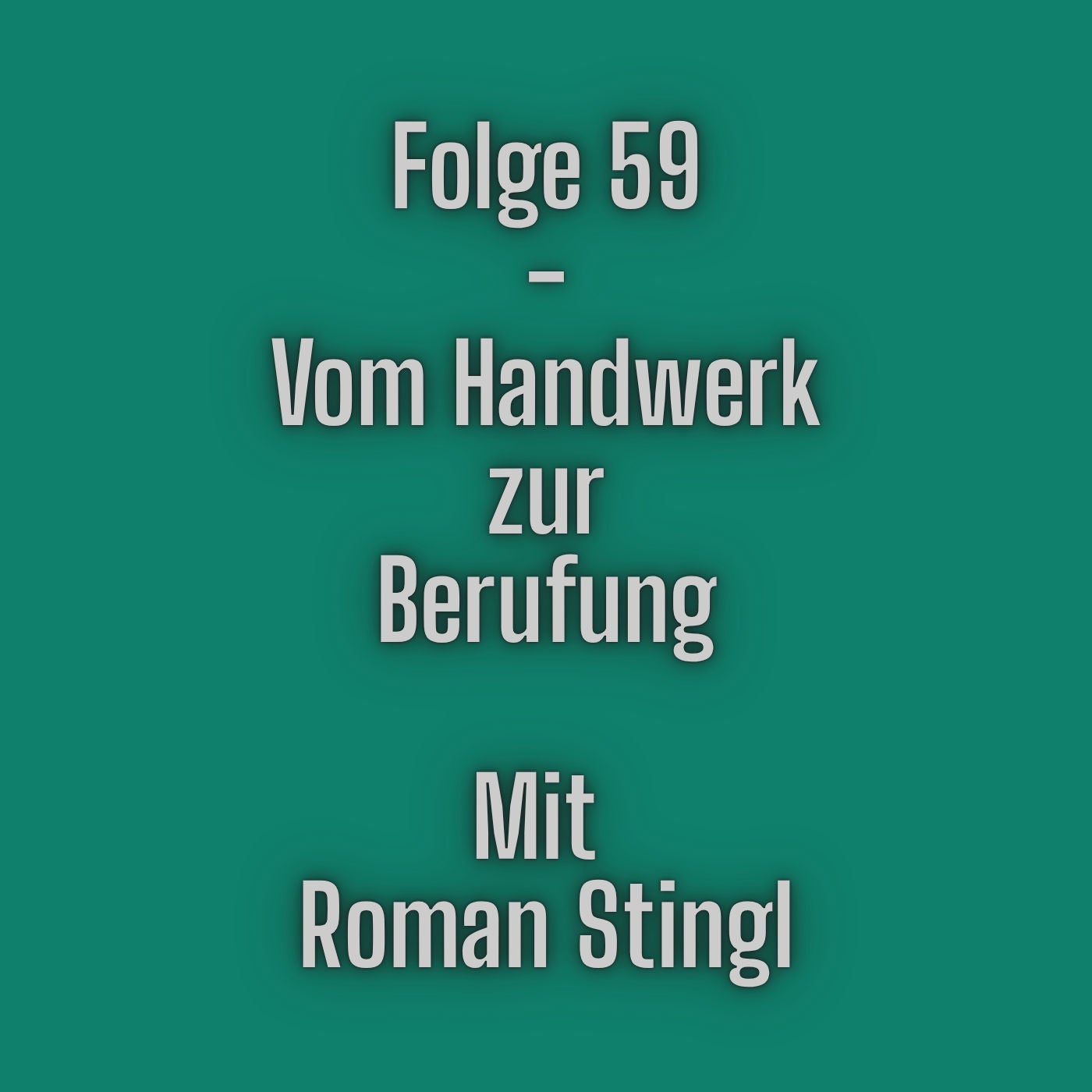 Folge 59 - Vom Handwerk zur Berufung