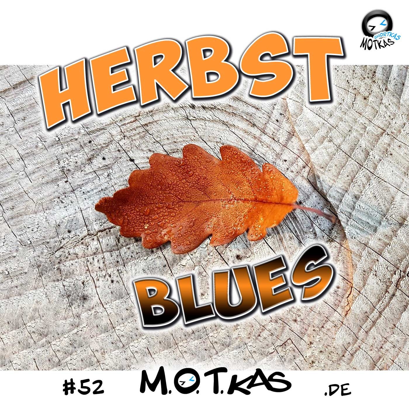 MOTKAS SHORTKAS #52 - HERBSTBLUES