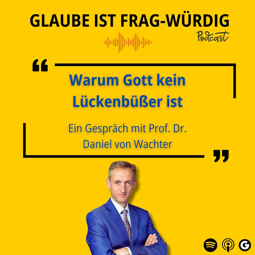 Warum Gott kein Lückenbüßer ist - Ein Gespräch mit Prof. Dr. Dr. Daniel von Wachter