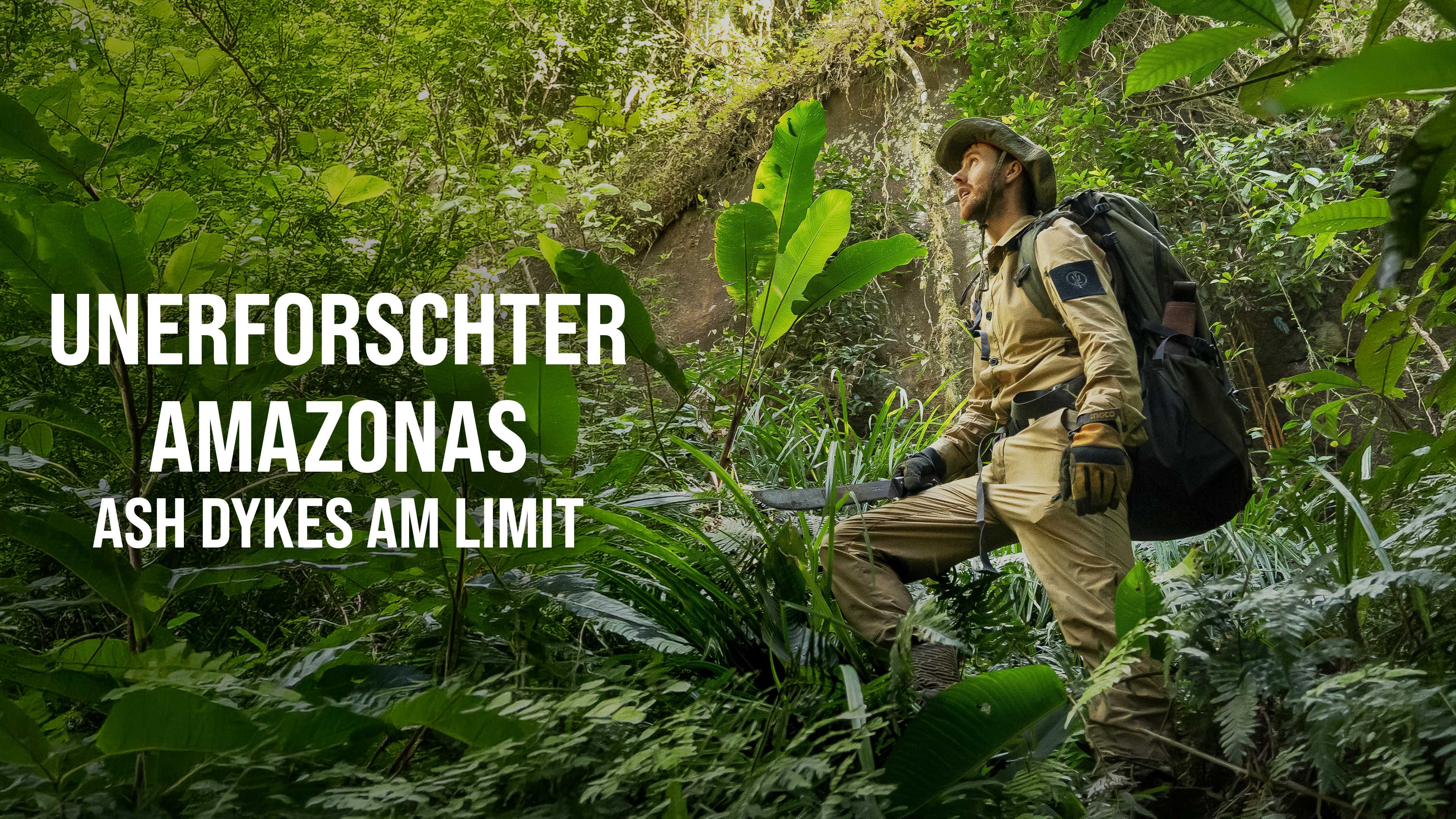 Unerforschter Amazonas - Ash Dykes am Limit
