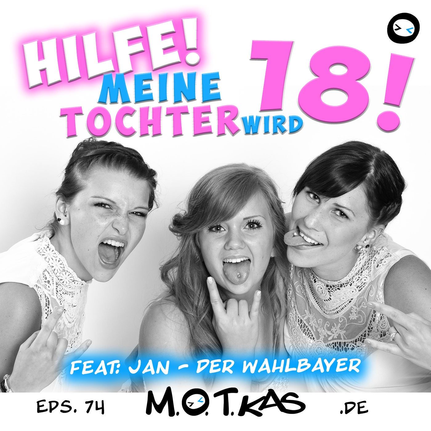 MOTKAS EPS. 74 - HILFE MEINE TOCHTER WIRD 18! FEAT: JAN - DER WAHLBAYER