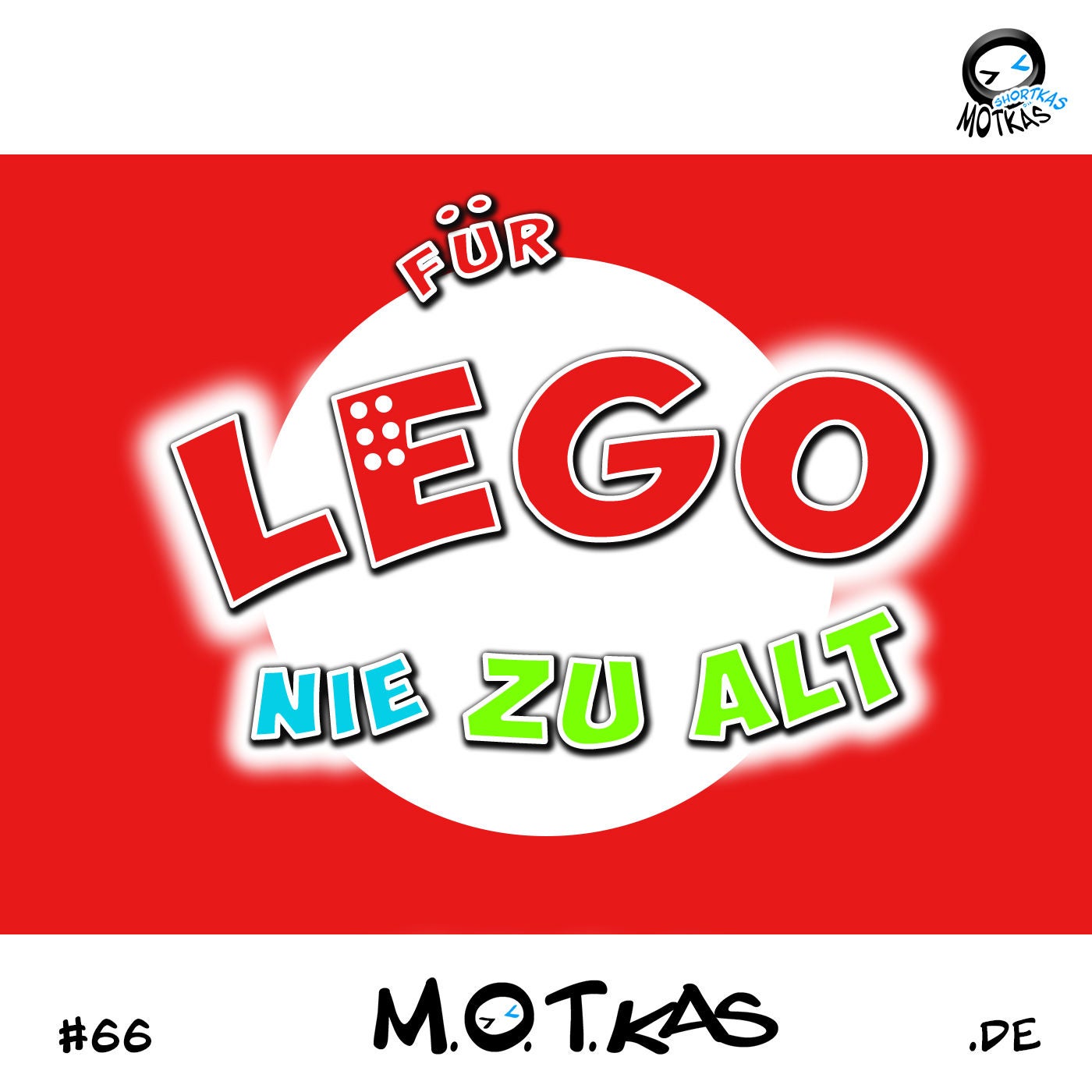 MOTKAS SHORTKAS EPS.66 - LEGO - DAFÜR IST KEINER ZU ALT