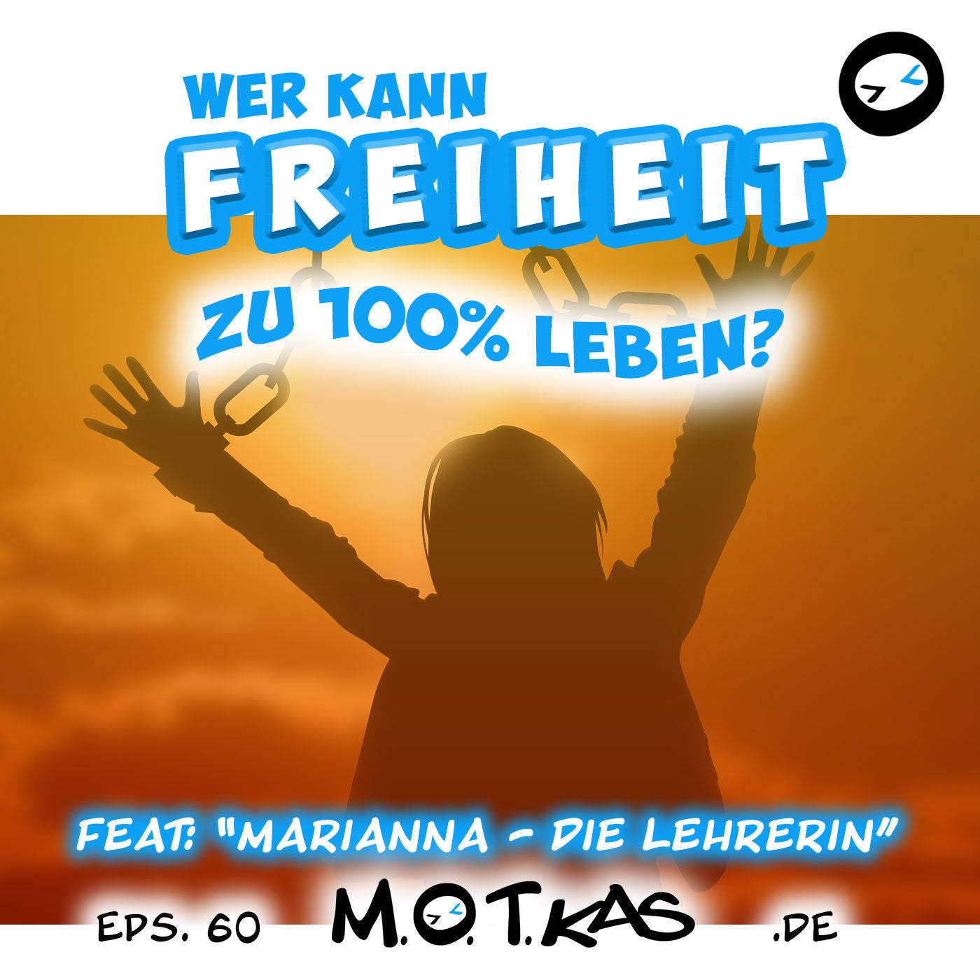 MOTKAS - EPS. 60 - "WER KANN FREIHEIT ZU 100% LEBEN?" FEAT: MARIANNA - DIE LEHRERIN