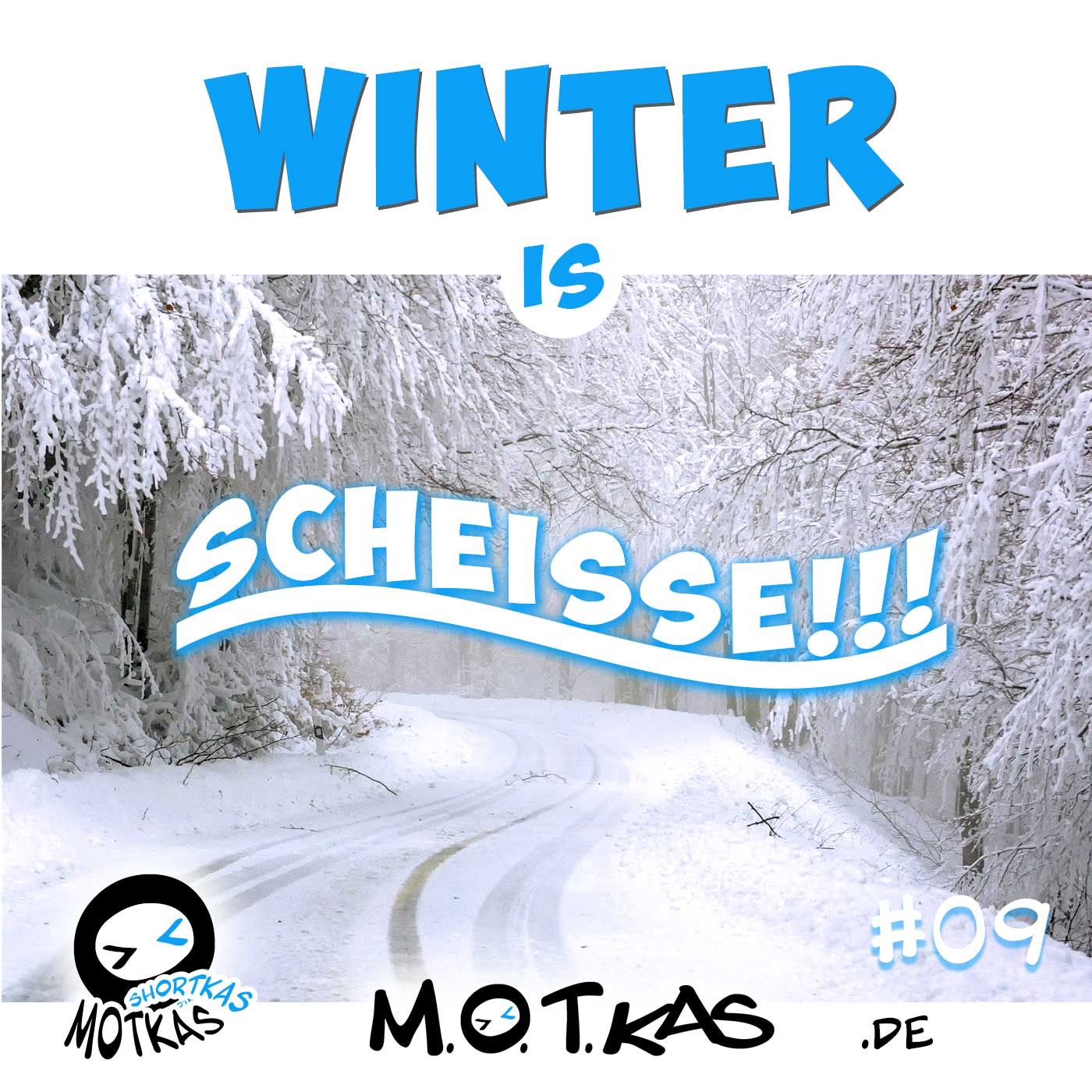 MOTKAS SHORTKAS #09 - WINTER IST SCHEISSE