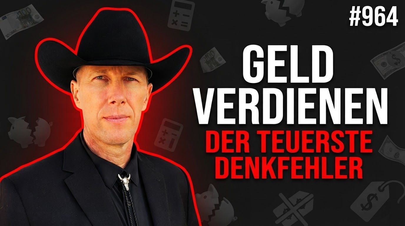 Geld verdienen – der teuerste Denkfehler #964