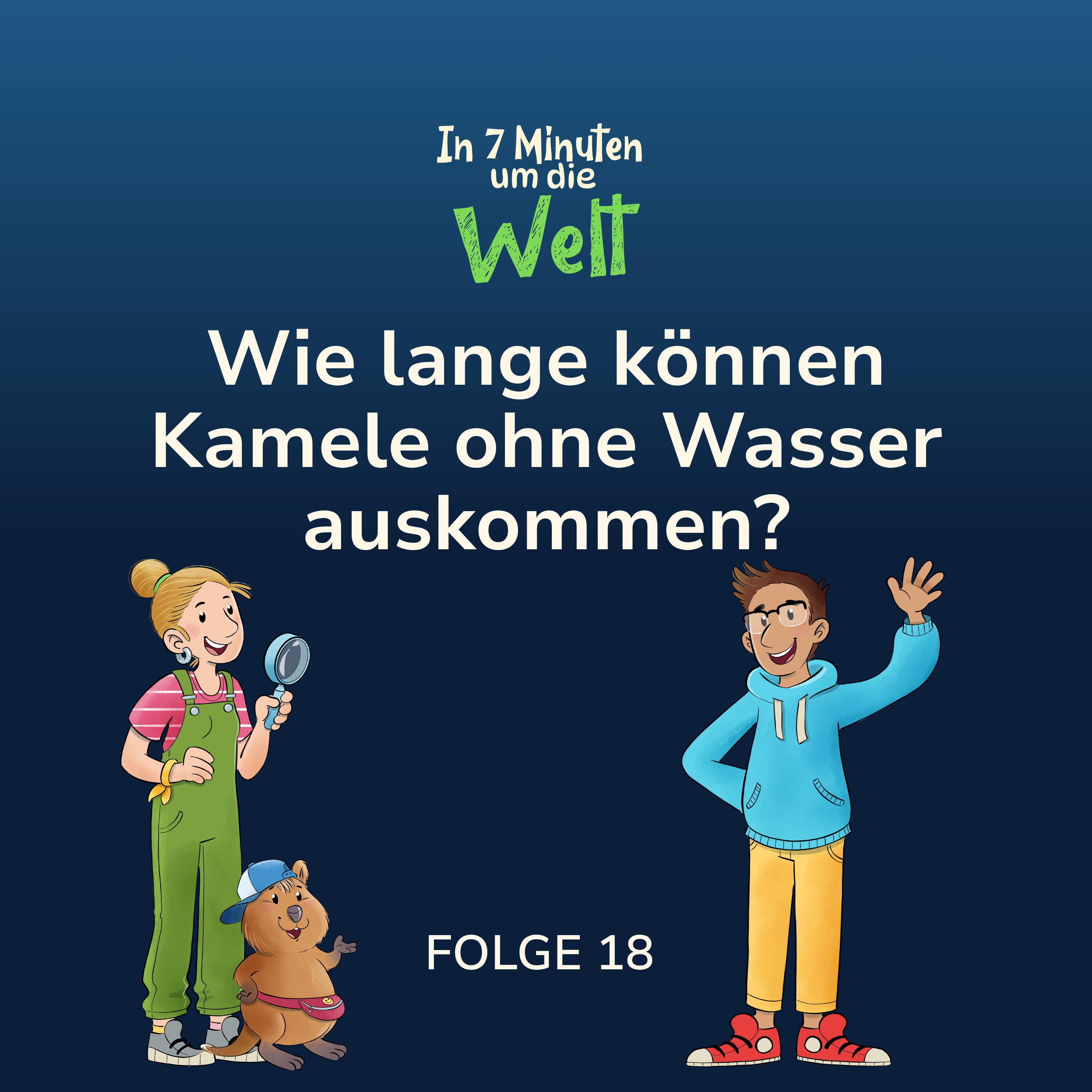 Folge 18 - Wie lange können Kamele ohne Wasser auskommen?
