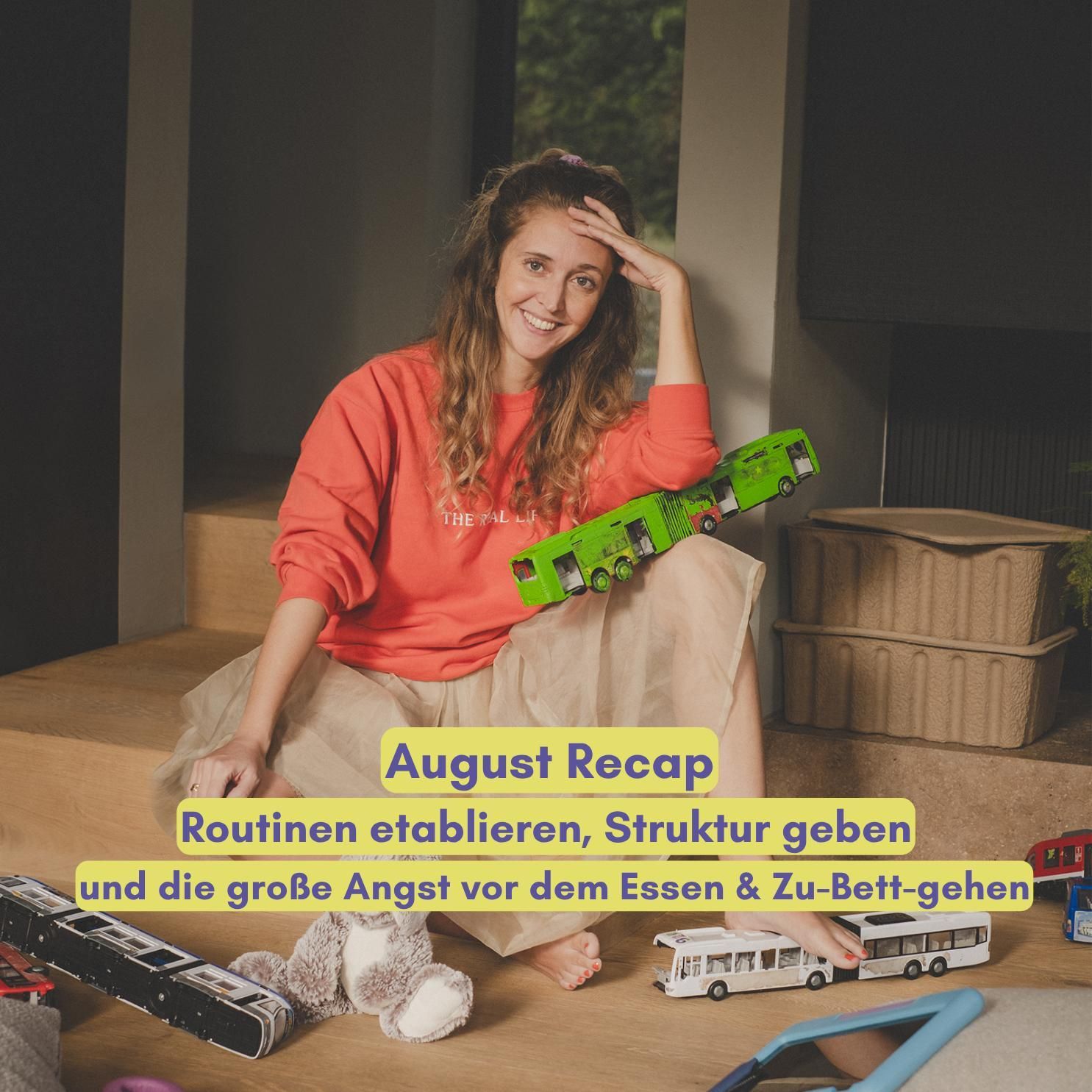 August Recap: Routinen etablieren, Struktur geben und die große Angst vor dem Essen & Zu-Bett-gehen