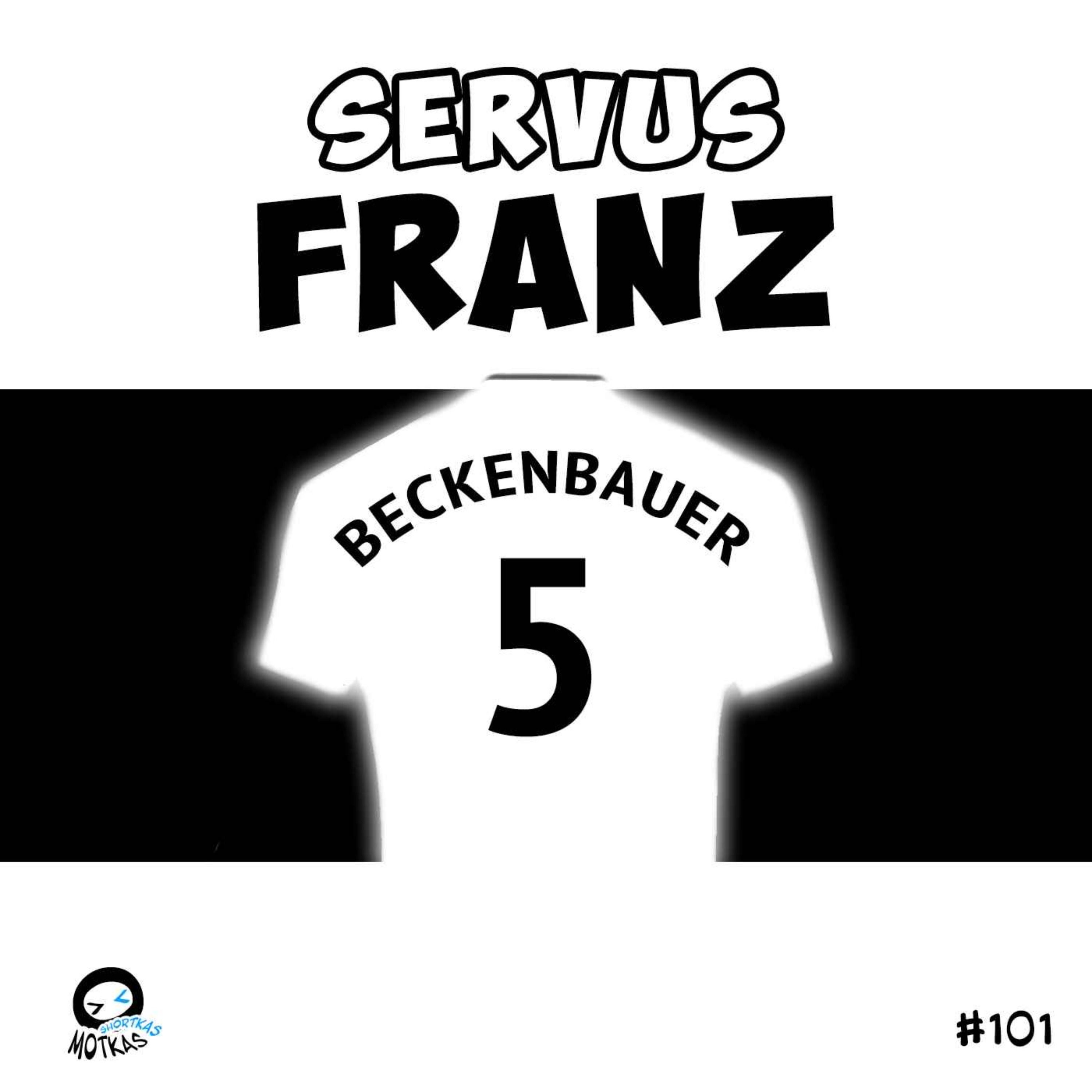 SERVUS FRANZ BECKENBAUER | MOTKAS SHORTKAS EPS. 101