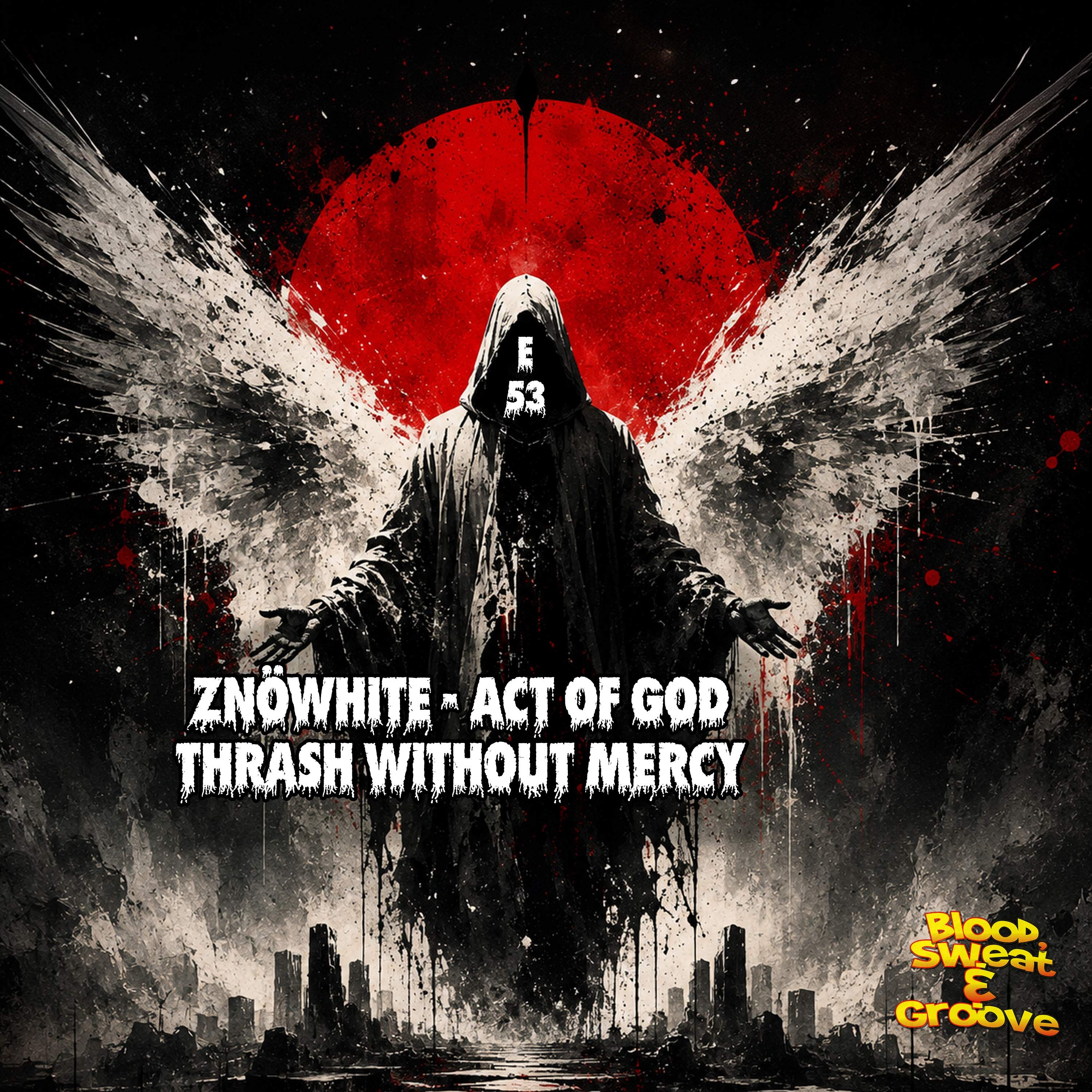 E 53: Znöwhite - Act of God- Thrash without mercy