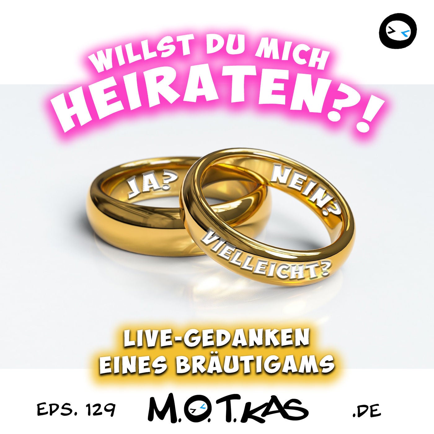 WILLST DU MICH HEIRATEN? JA - NEIN - VIELLEICHT - MOTKAS EPS. 129