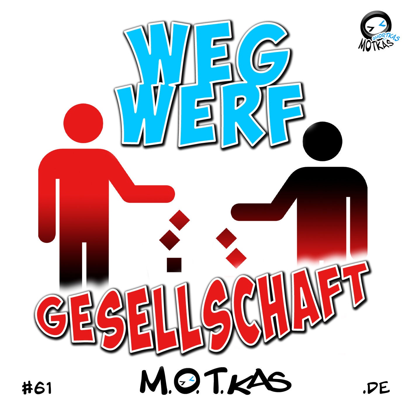 MOTKAS SHORTKAS #61 - WEGWERFGESELLSCHAFT