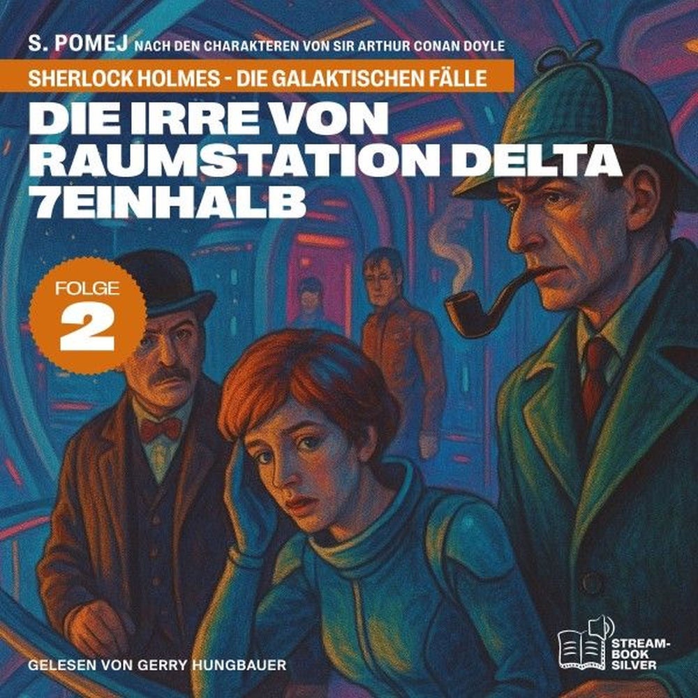 Die Irre von Raumstation Delta 7einhalb (Sherlock Holmes - Die galaktischen Fälle, Folge 2)