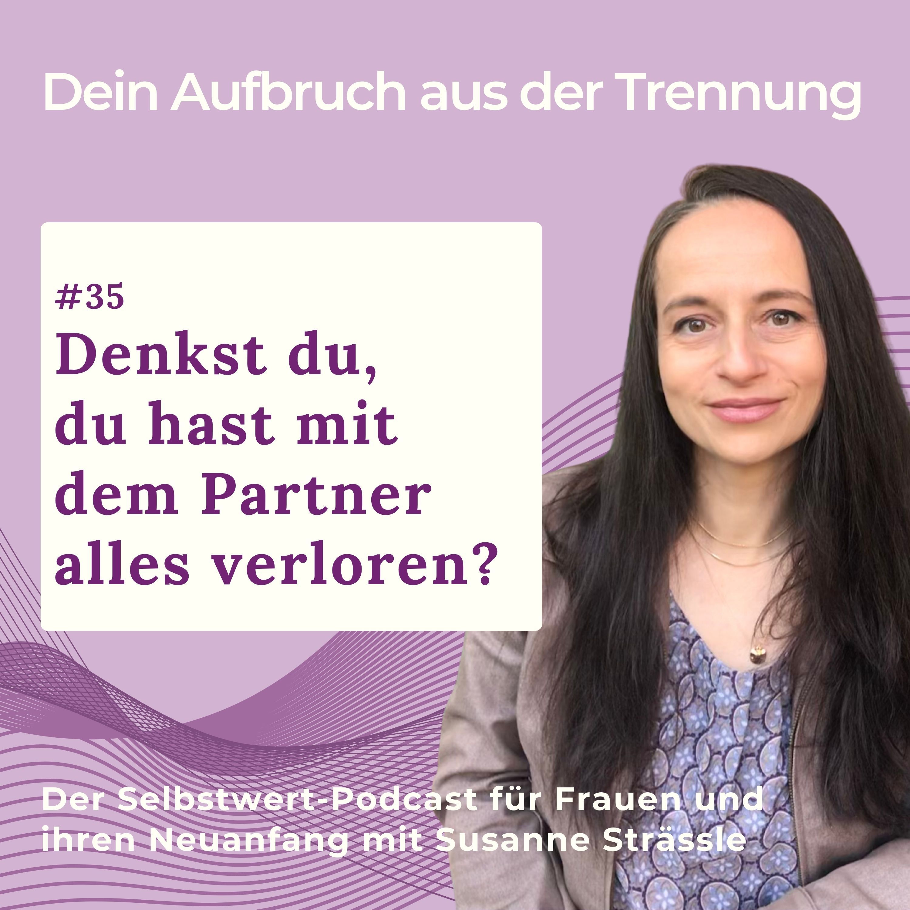#35 Denkst du, du hast mit dem Partner alles verloren?