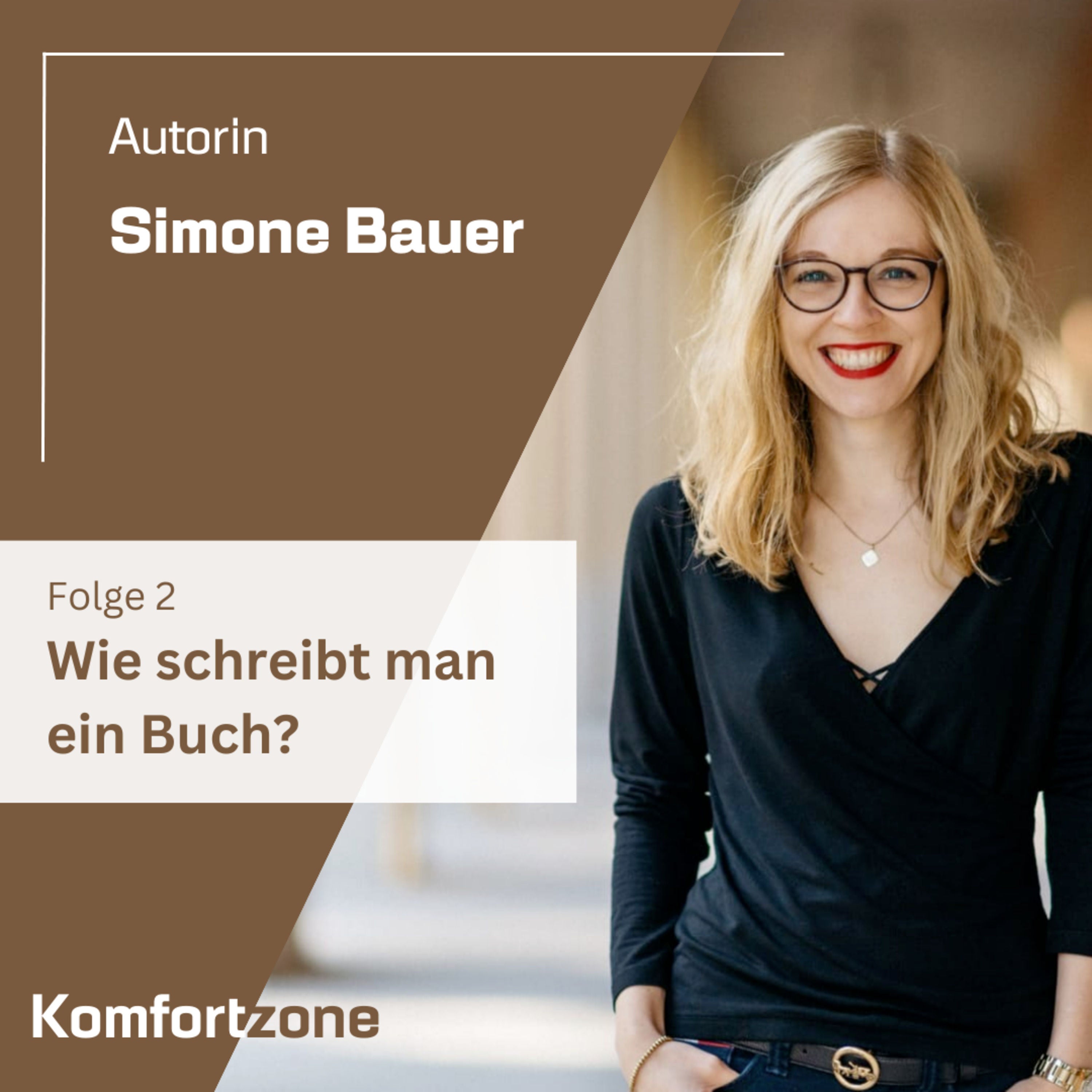 #2: WIE SCHREIBT MAN EIN BUCH? - mit Simone Bauer