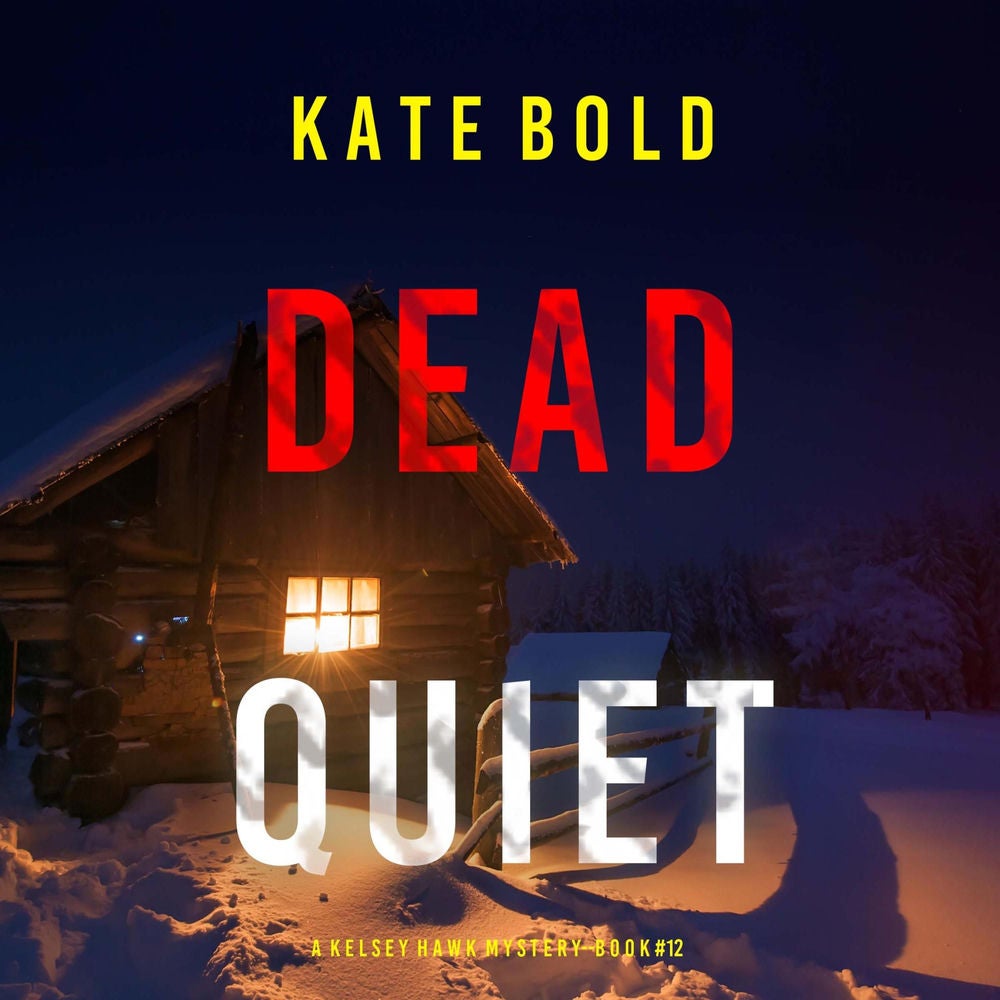 Dead Quiet (A Kelsey Hawk FBI Suspense Thriller—Book Twelve)
