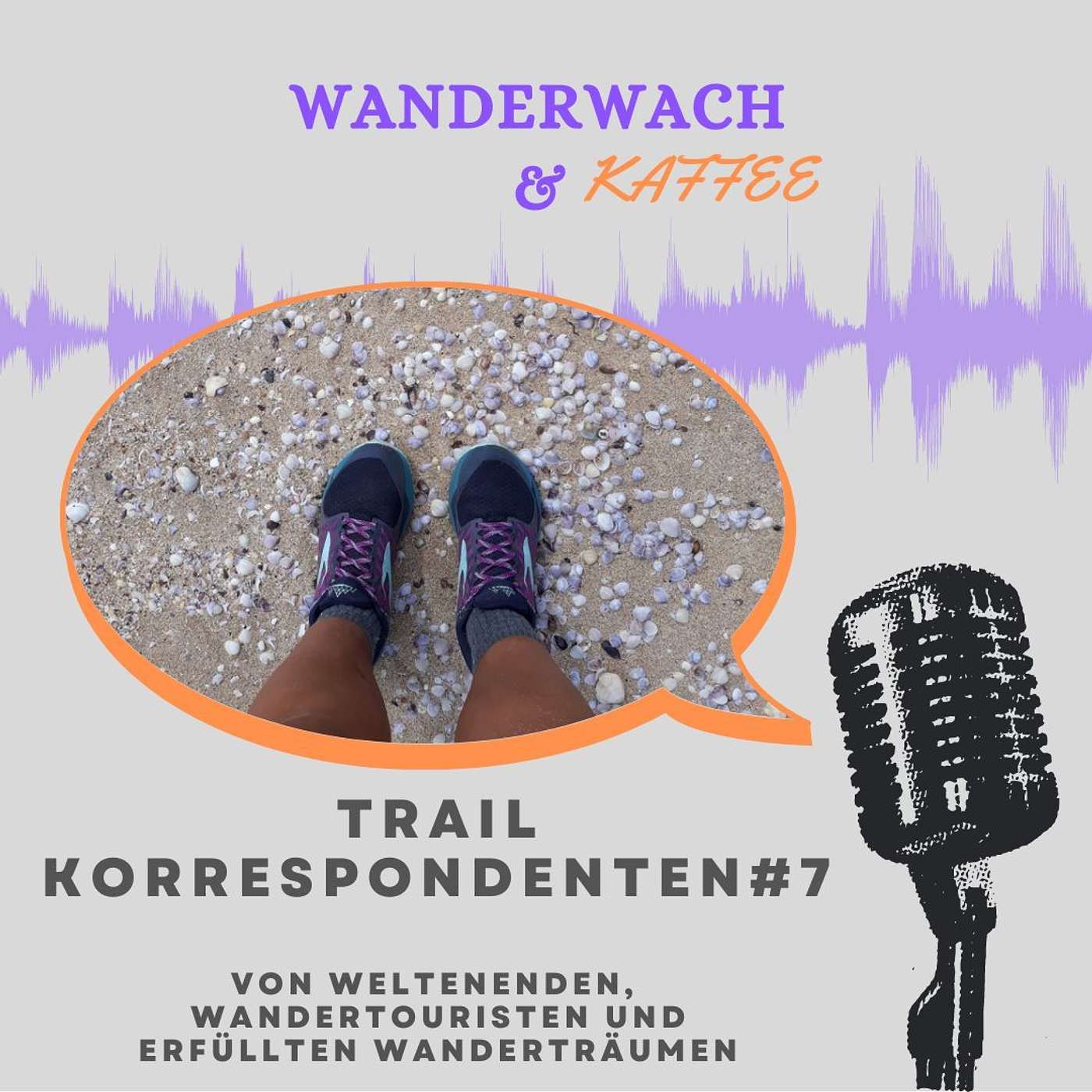 #7 - Trail Korrespondenten: Von Weltenenden, Wandertouristen und erfüllten Wanderträumen