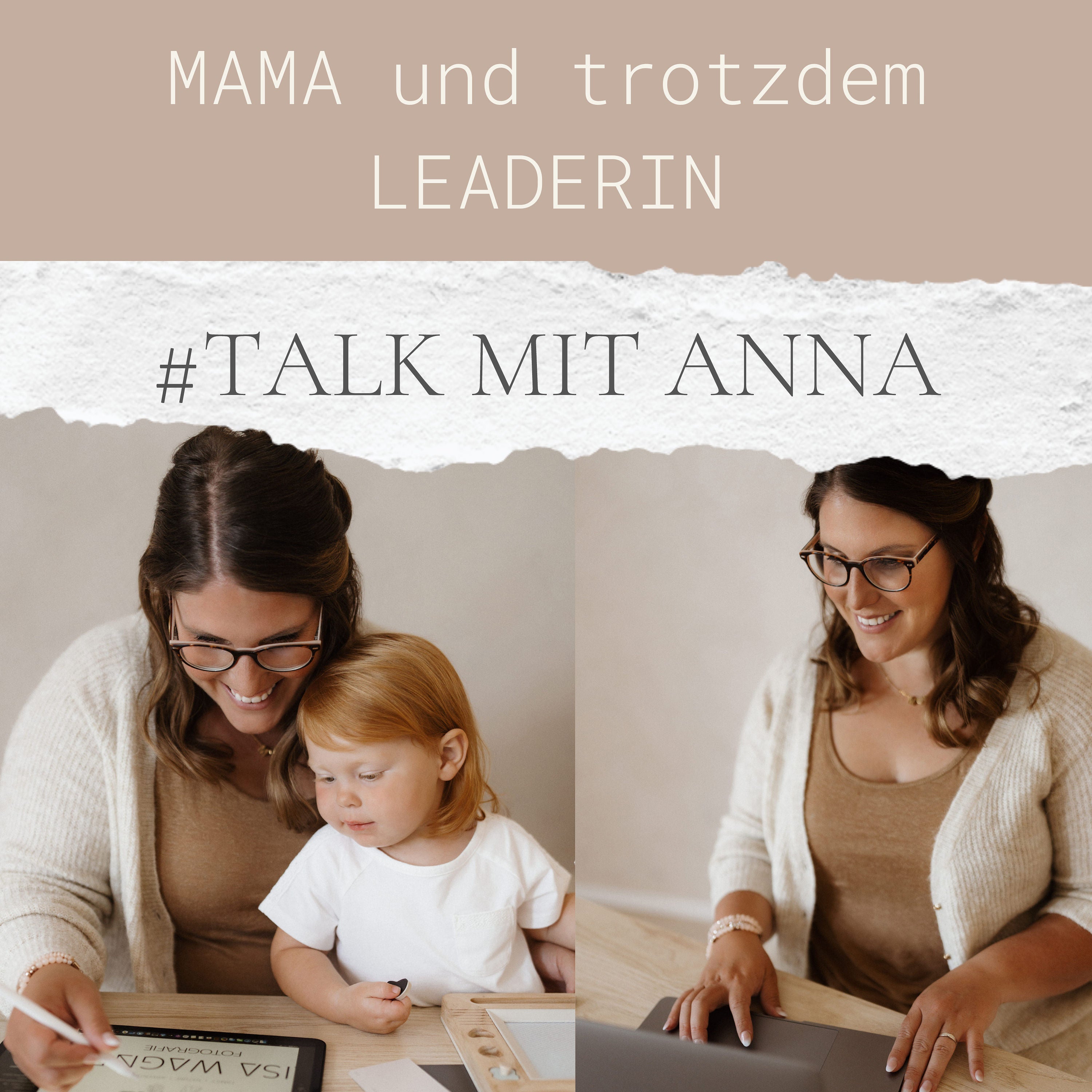 #6 TALK MIT ANNA: Selbstständig als Mama | Mama & Leaderin