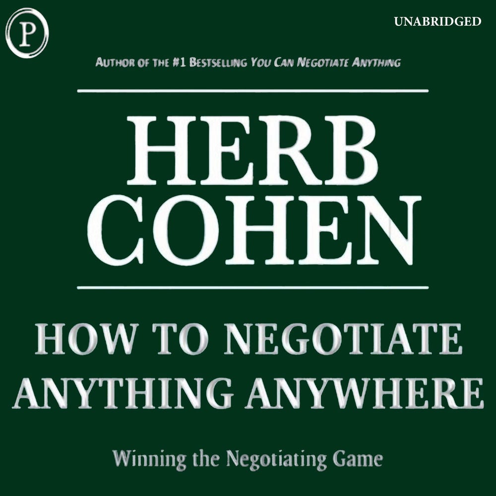 How to Negotiate Anything, Anywhere