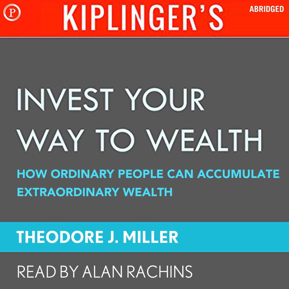 Kiplinger's Invest Your Way to Wealth