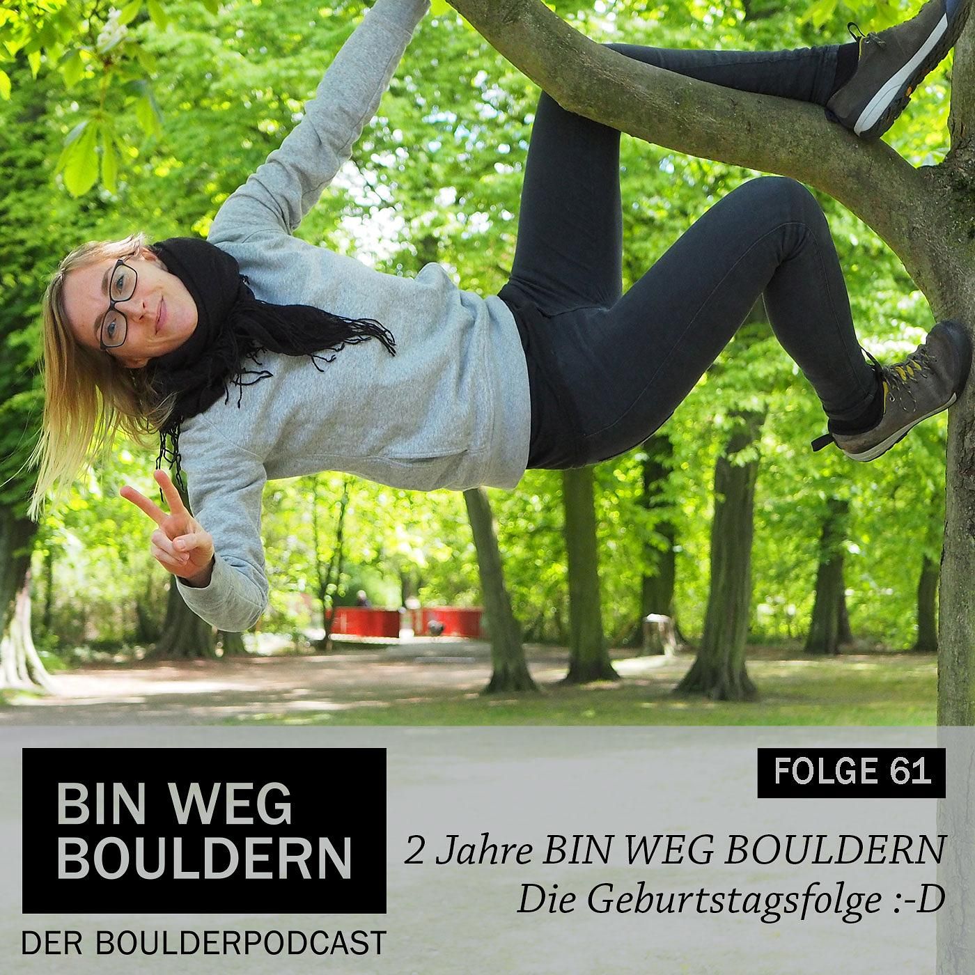 2 Jahre BIN WEG BOULDERN