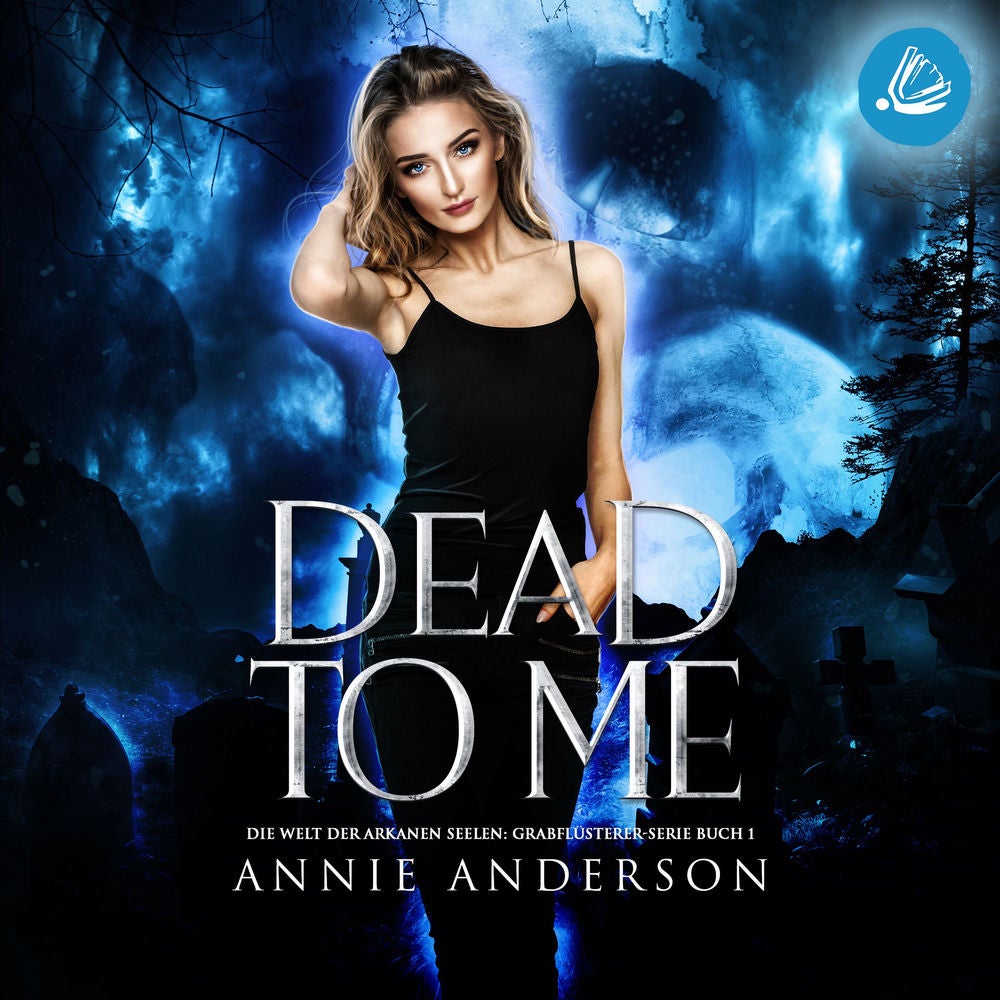 Dead to Me (Die Welt der Arkanen Seelen: Grabflüsterer, Band 1)