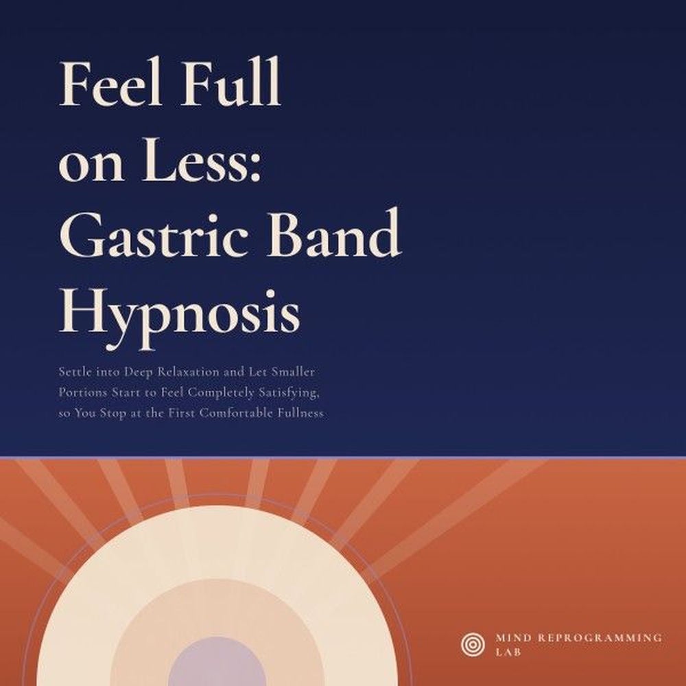 Feel Full on Less: Gastric Band Hypnosis