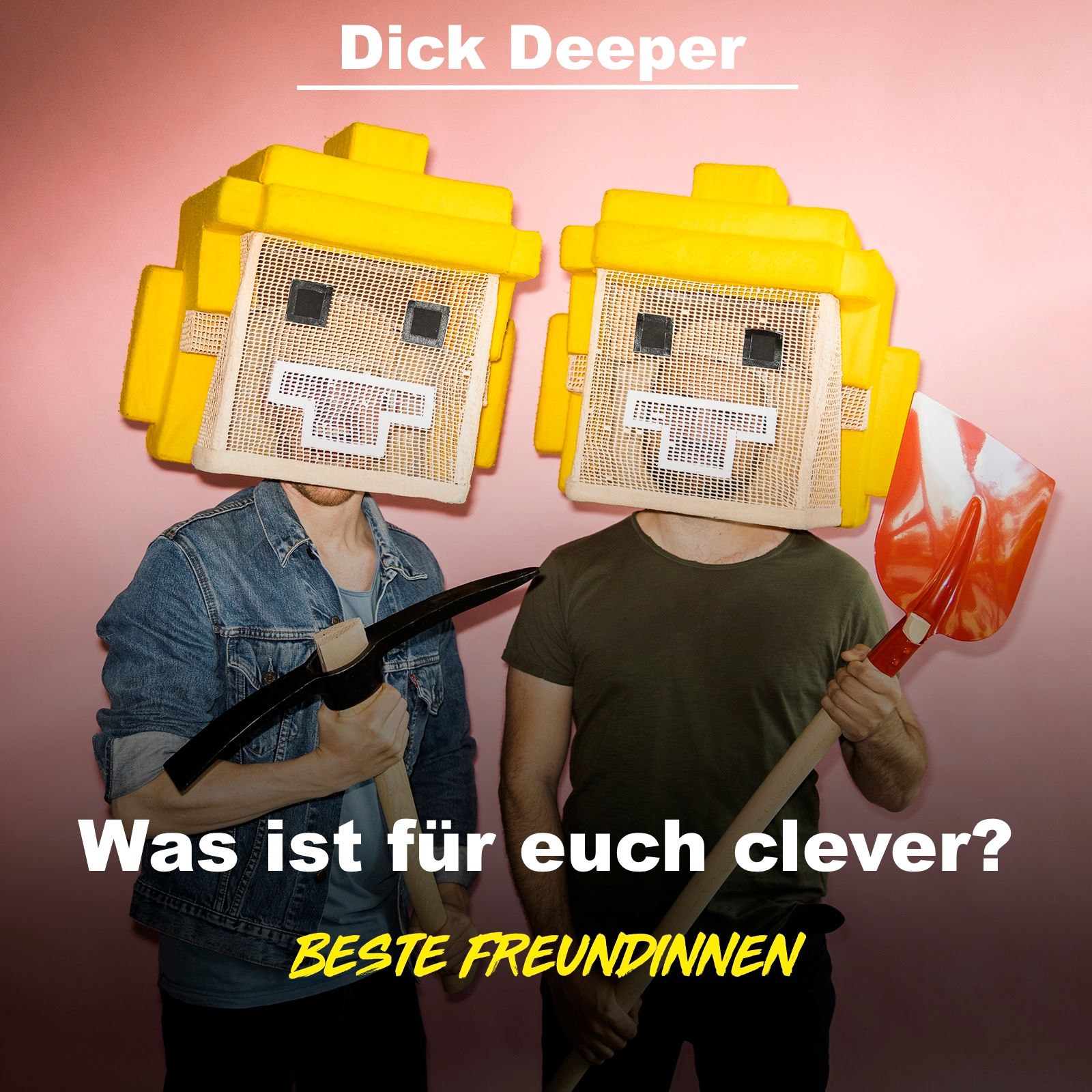 DICK DEEPER - Was ist für euch clever?