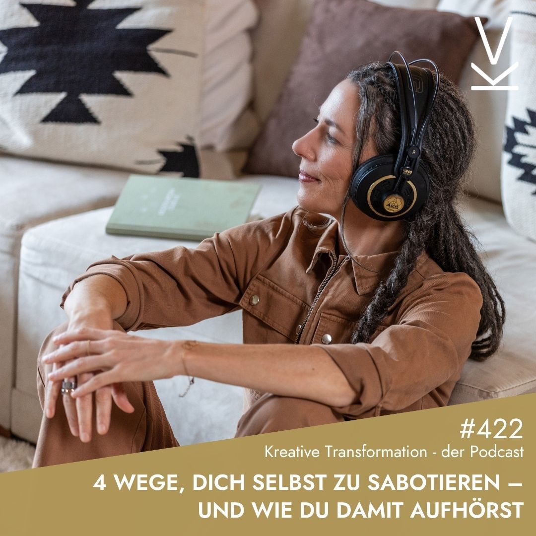#422 4 Wege, dich selbst zu sabotieren – und wie du damit aufhörst