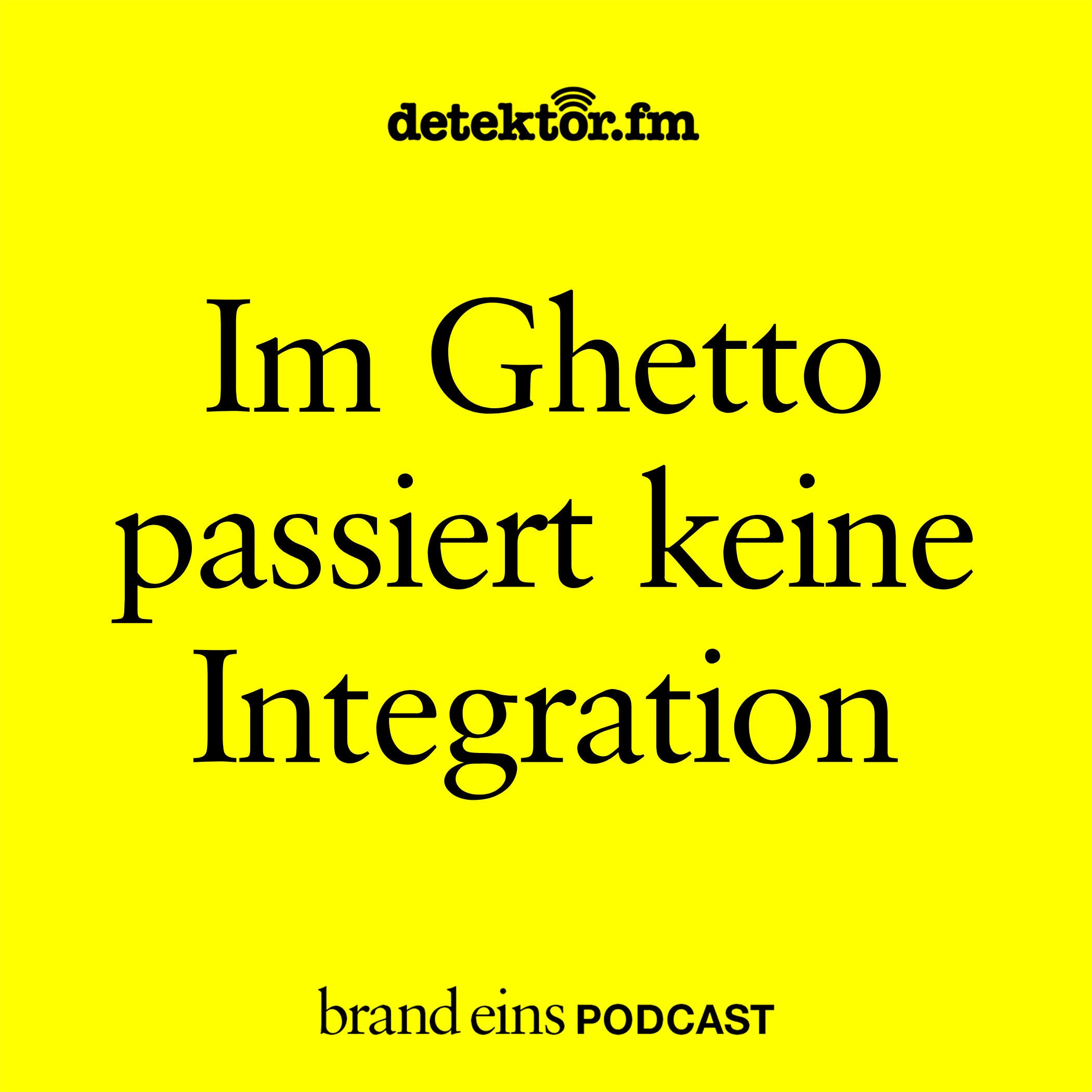 Im Ghetto passiert keine Integration