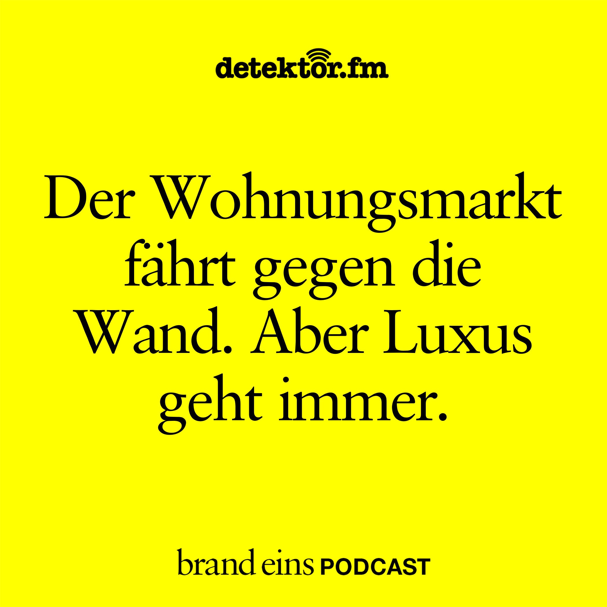 Der Wohnungsmarkt fährt gegen die Wand. Aber Luxus geht immer.