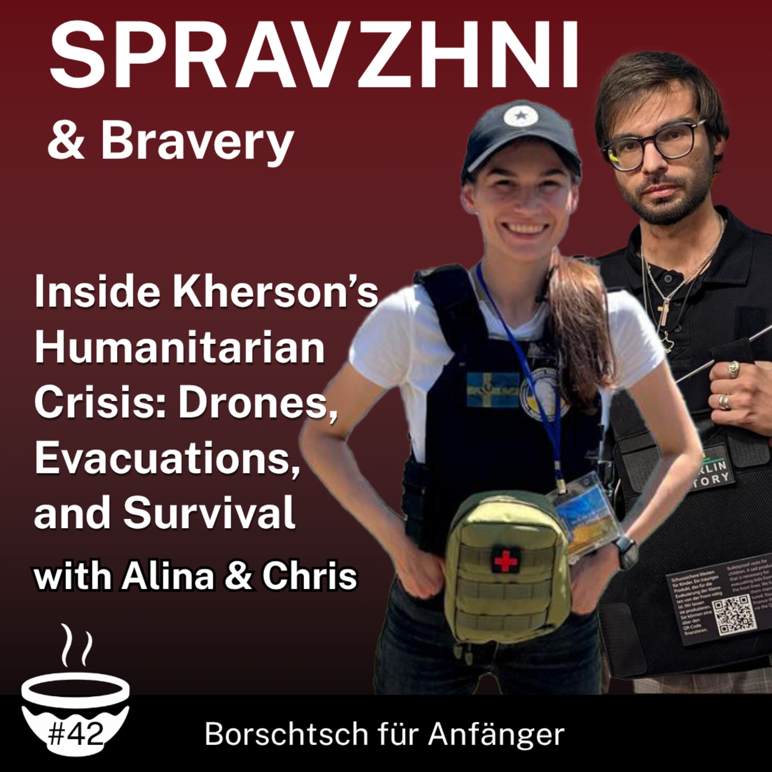#42 Spravzhni & Bravery: Inside Kherson's Humanitarian Crisis: Drones, Evacuations, and Survival with Alina & Chris