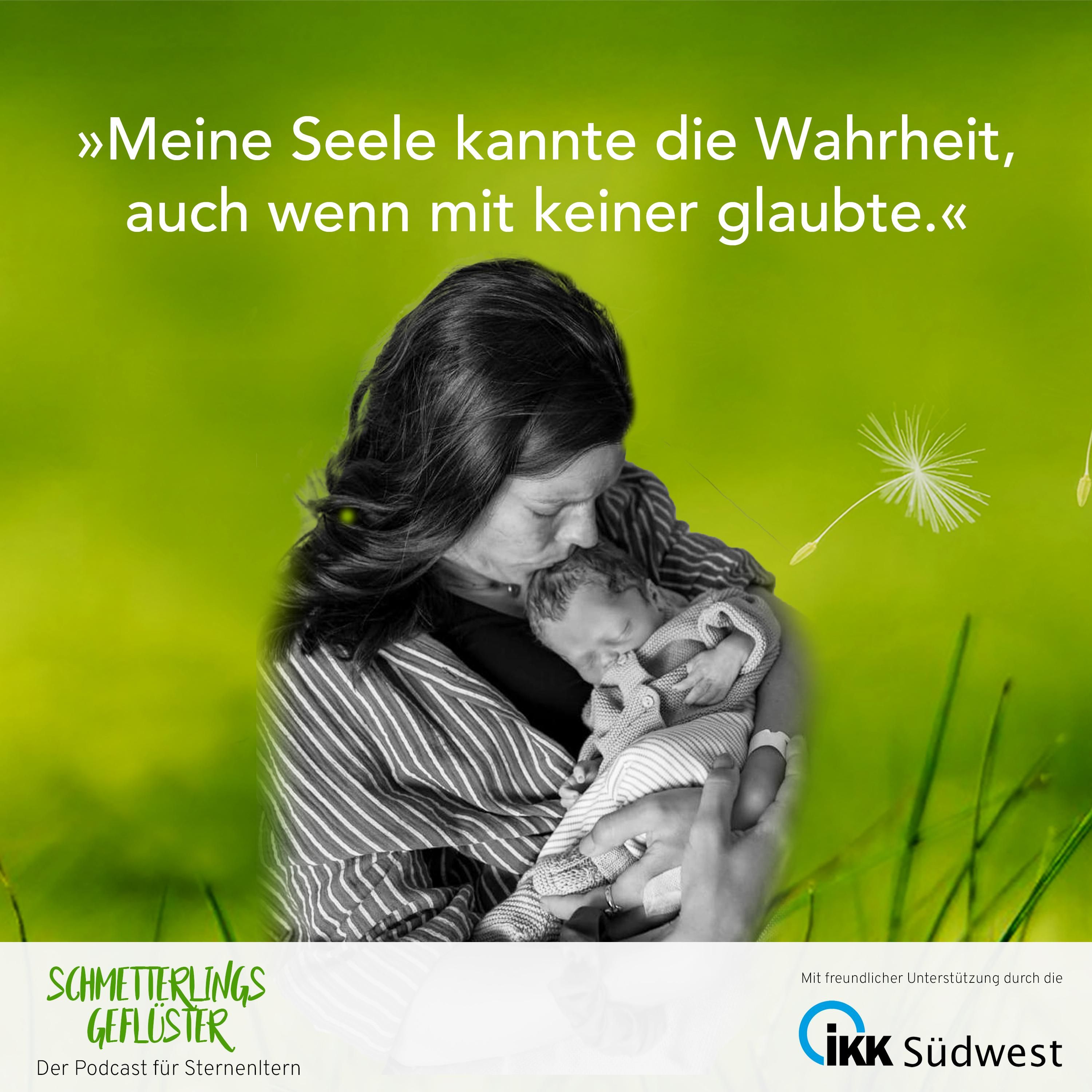 Meine Seele kannte die Wahrheit, auch wenn mit keiner glaubte