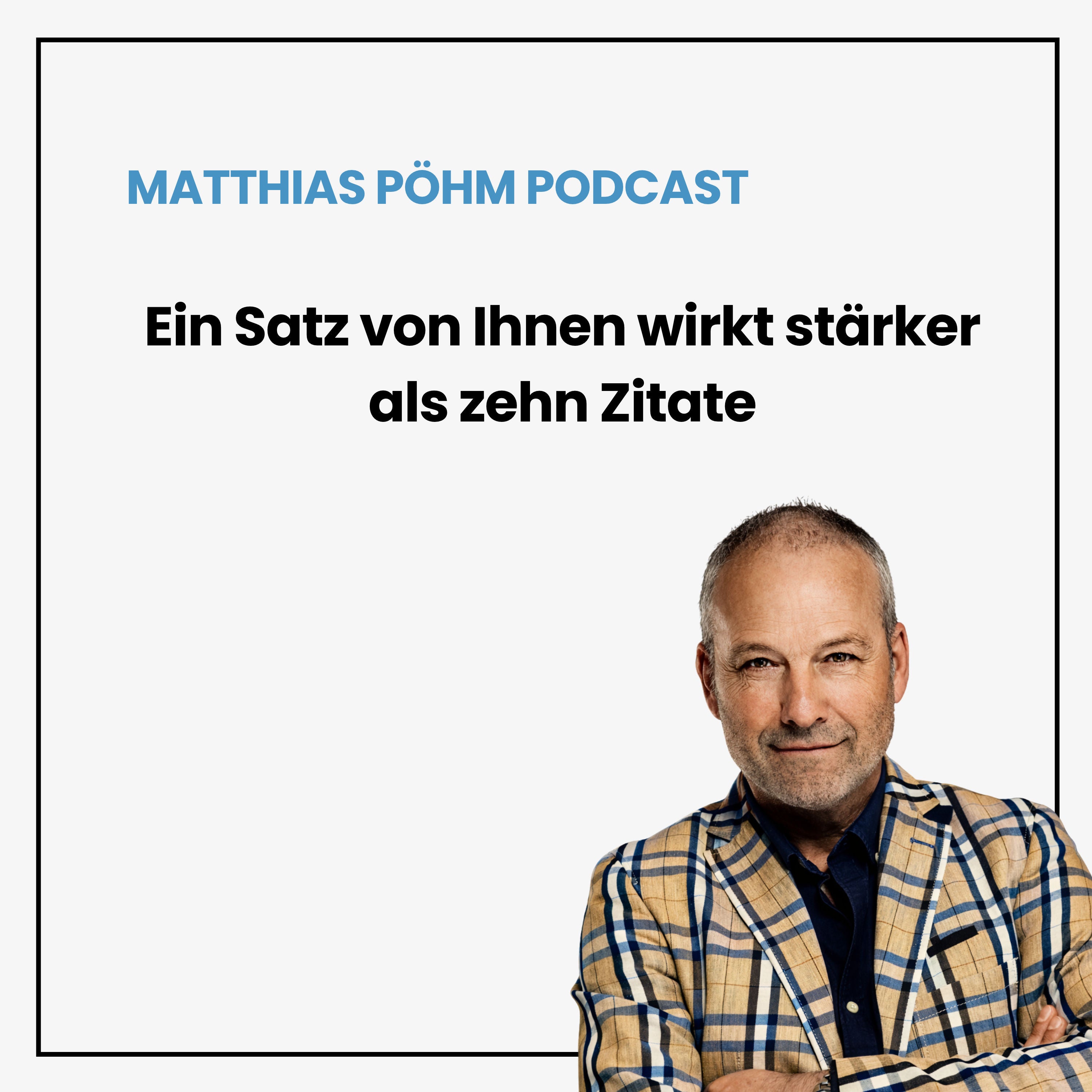 Ein Satz von Ihnen wirkt stärker als zehn Zitate