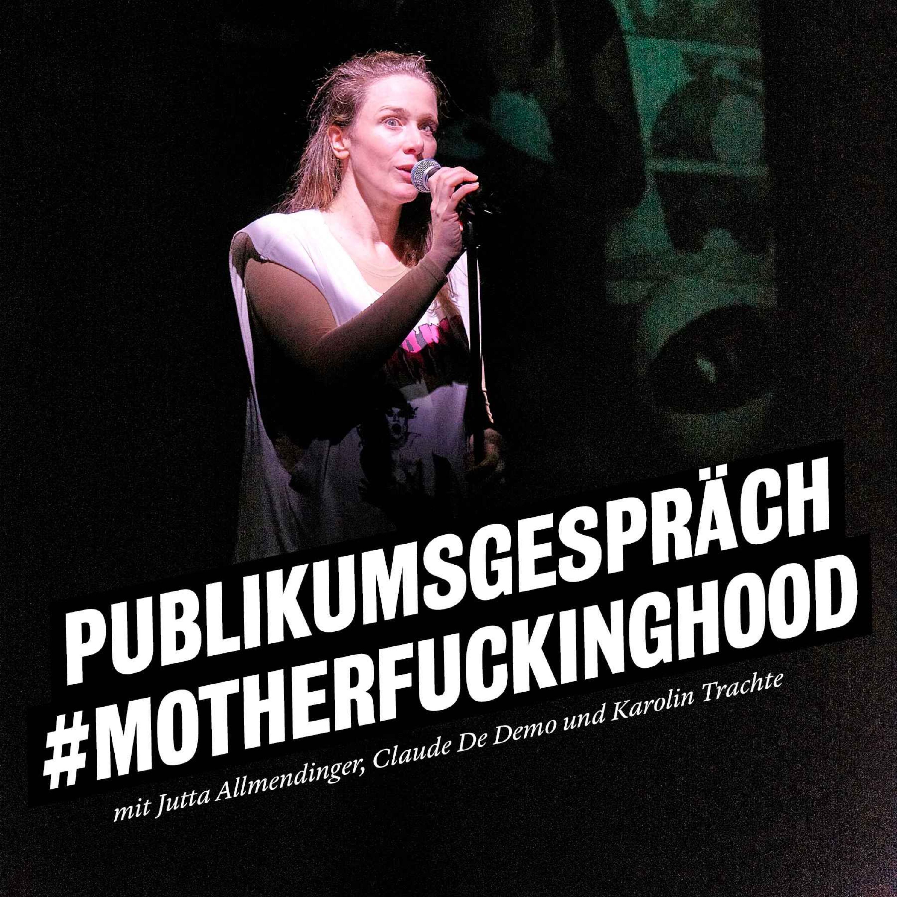 Publikumsgespräch zu "#MOTHERFUCKINGHOOD"