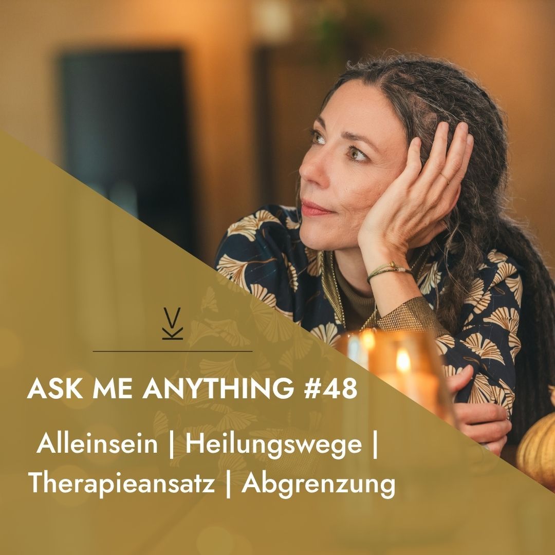 AMA - Ask me anything #48 // Alleinsein | Heilungswege | Therapieansatz | Abgrenzung