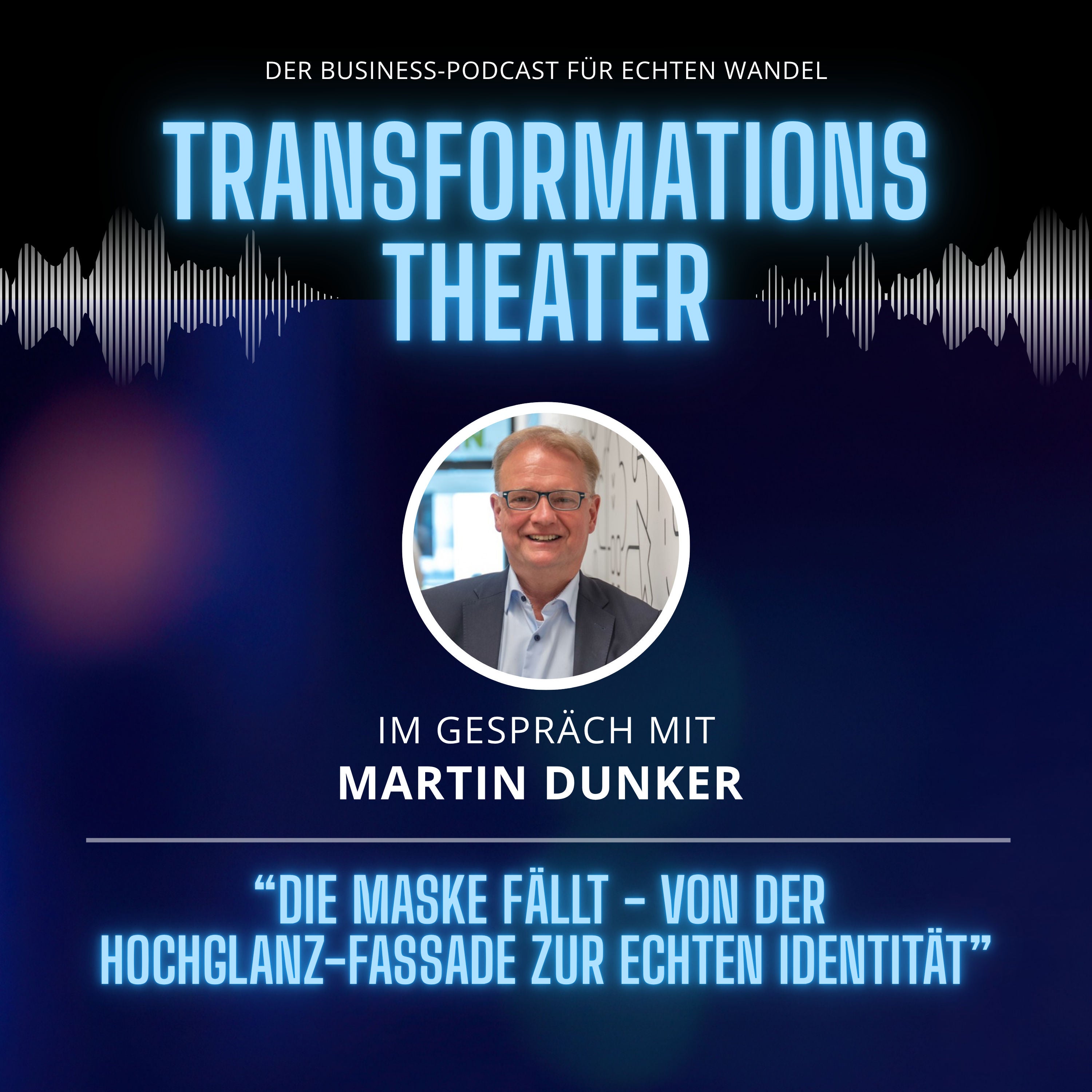 Die Maske fällt mit Martin Dunker