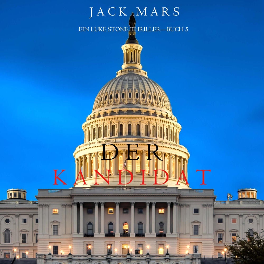 Der Kandidat (Ein Luke Stone Thriller—Buch 5)